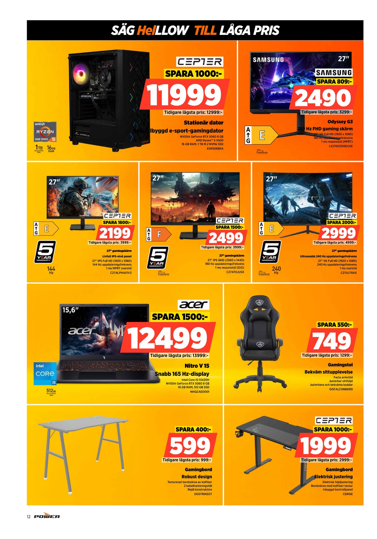 Se Power reklamblad för vecka 33 på Kampanjveckan.se. Se bra erbjudanden på många varor, t.ex. pc cepter eller skärm samsung. Läs reklambladet här! Sida 12
