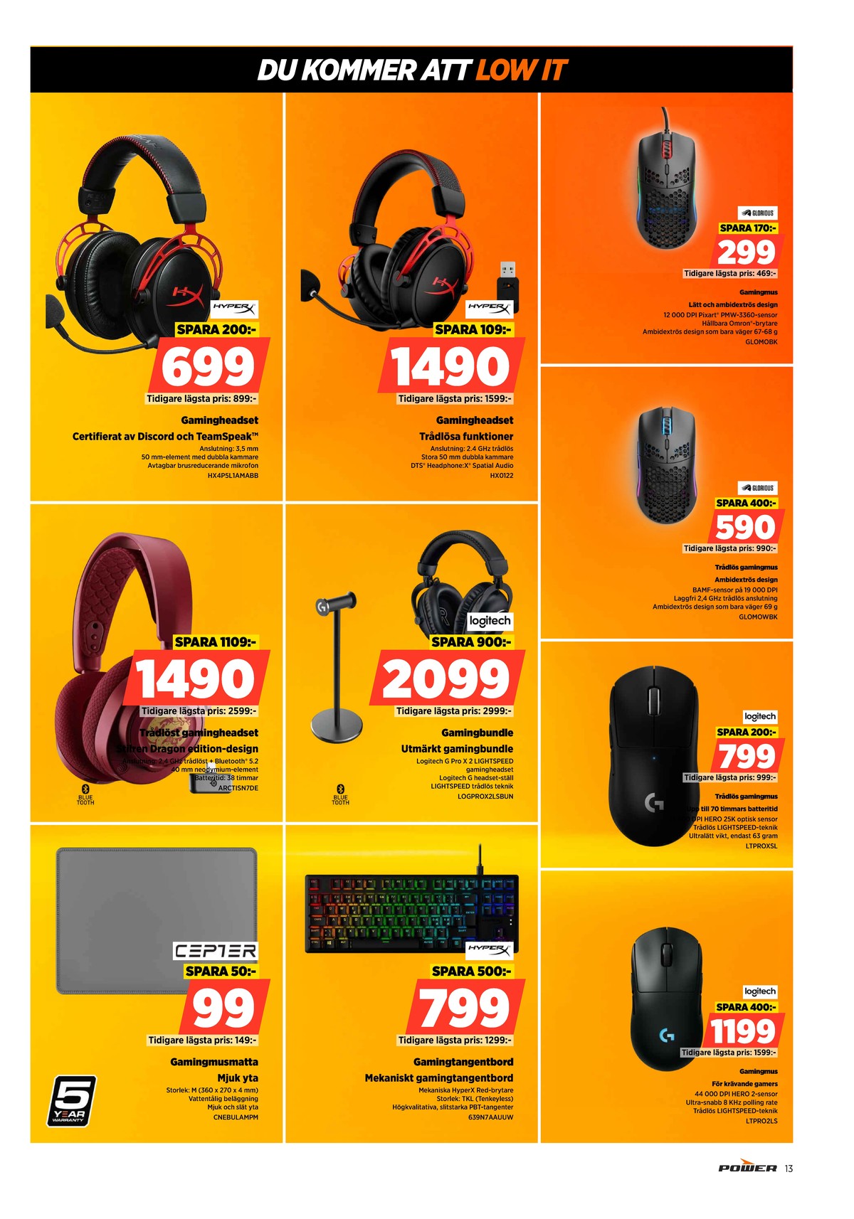Se Power reklamblad för vecka 33 på Kampanjveckan.se. Se bra erbjudanden på många varor, t.ex. headset hyperx eller headset hyperx. Läs reklambladet här! Sida 13
