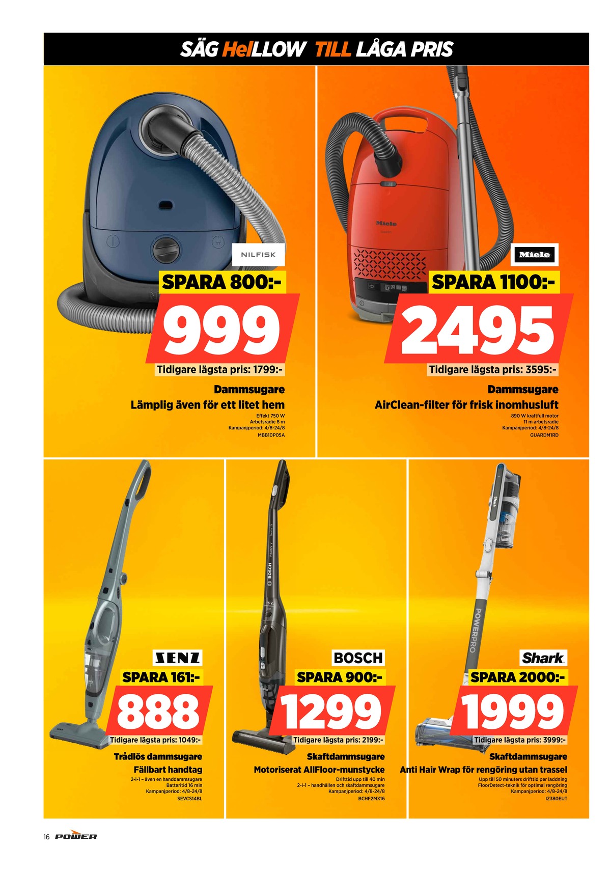 Se Power reklamblad för vecka 33 på Kampanjveckan.se. Se bra erbjudanden på många varor, t.ex. dammsugare nilfisk eller dammsugare miele. Läs reklambladet här! Sida 16

