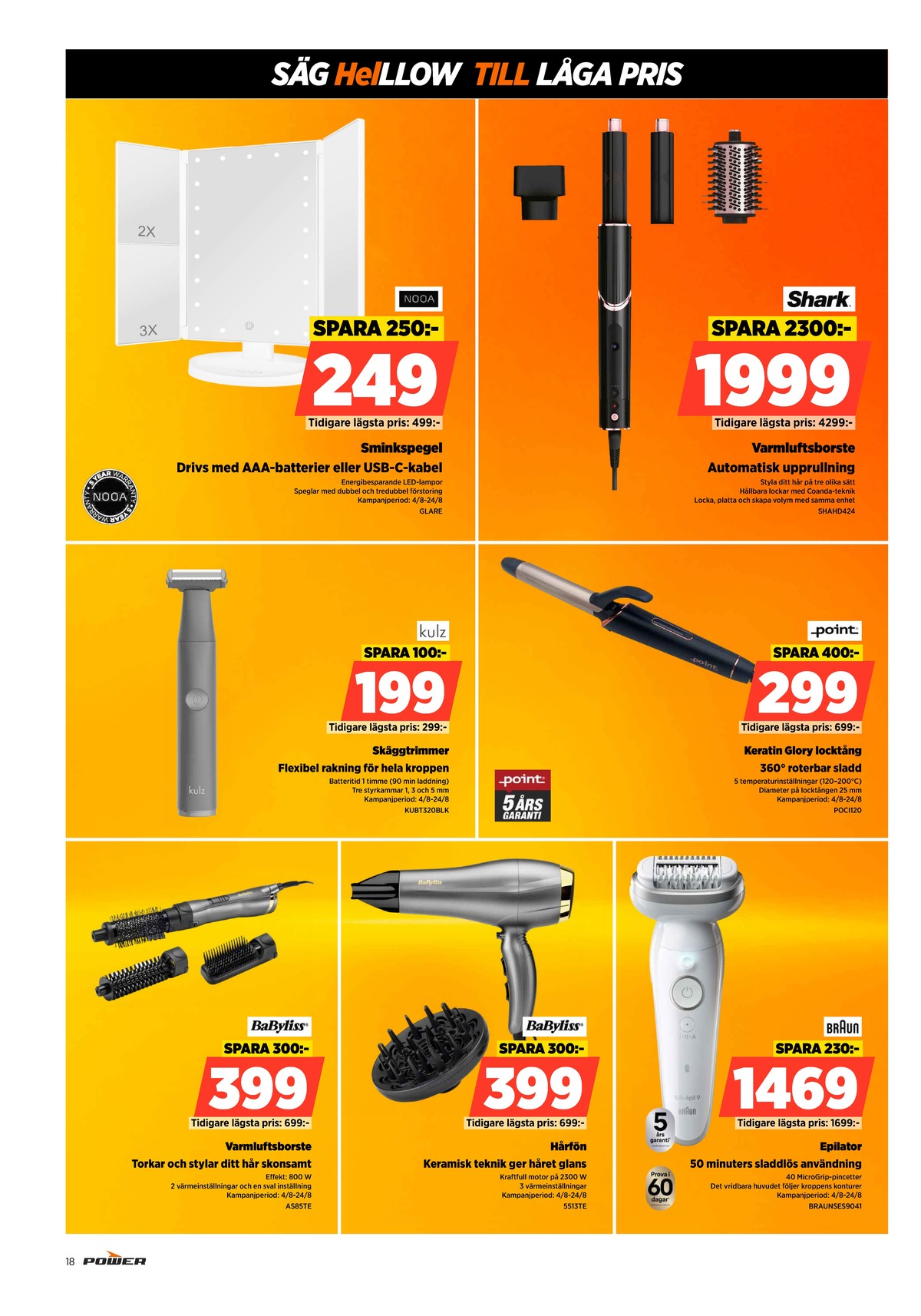 Se Power reklamblad för vecka 33 på Kampanjveckan.se. Se bra erbjudanden på många varor, t.ex. make up spegel nooa eller trimmer kulz. Läs reklambladet här! Sida 18
