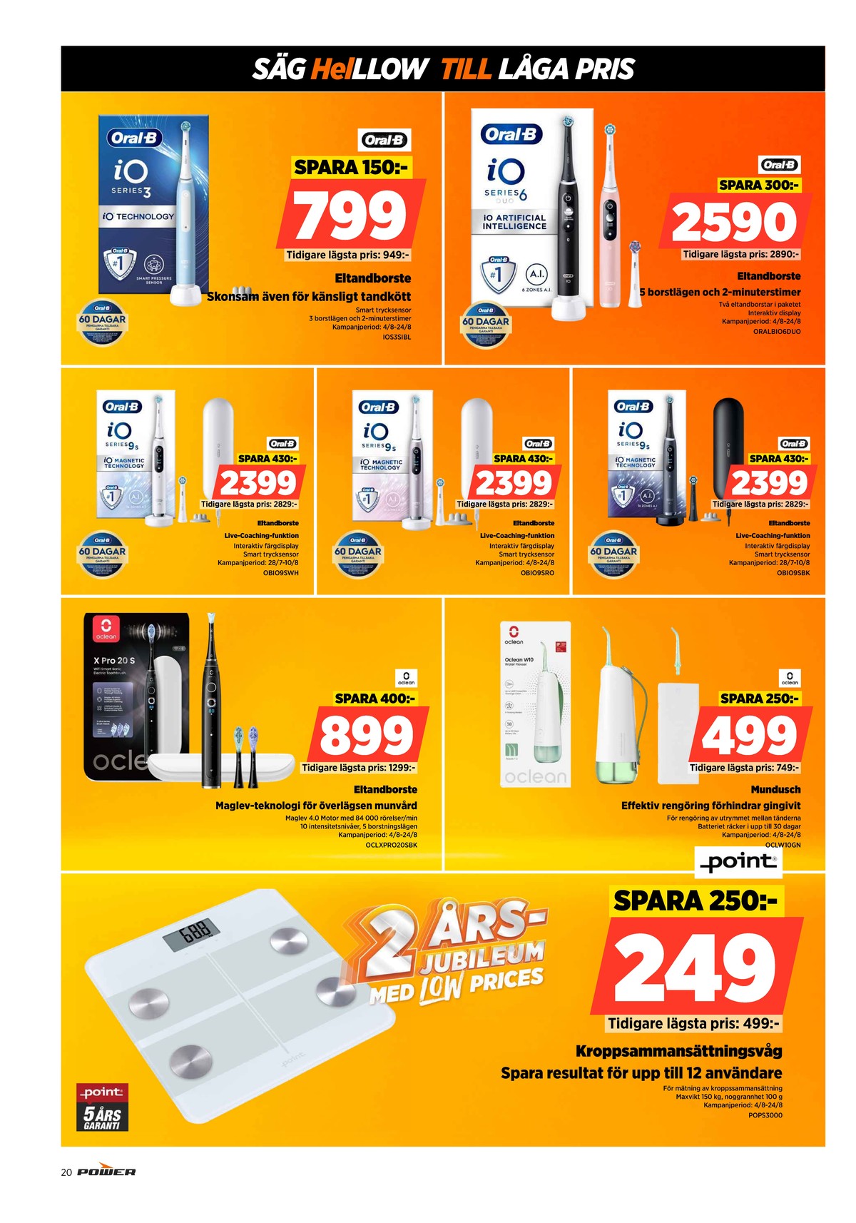 Se Power reklamblad för vecka 33 på Kampanjveckan.se. Se bra erbjudanden på många varor, t.ex. eltandborste braun oral-b eller eltandborste braun oral-b. Läs reklambladet här! Sida 20
