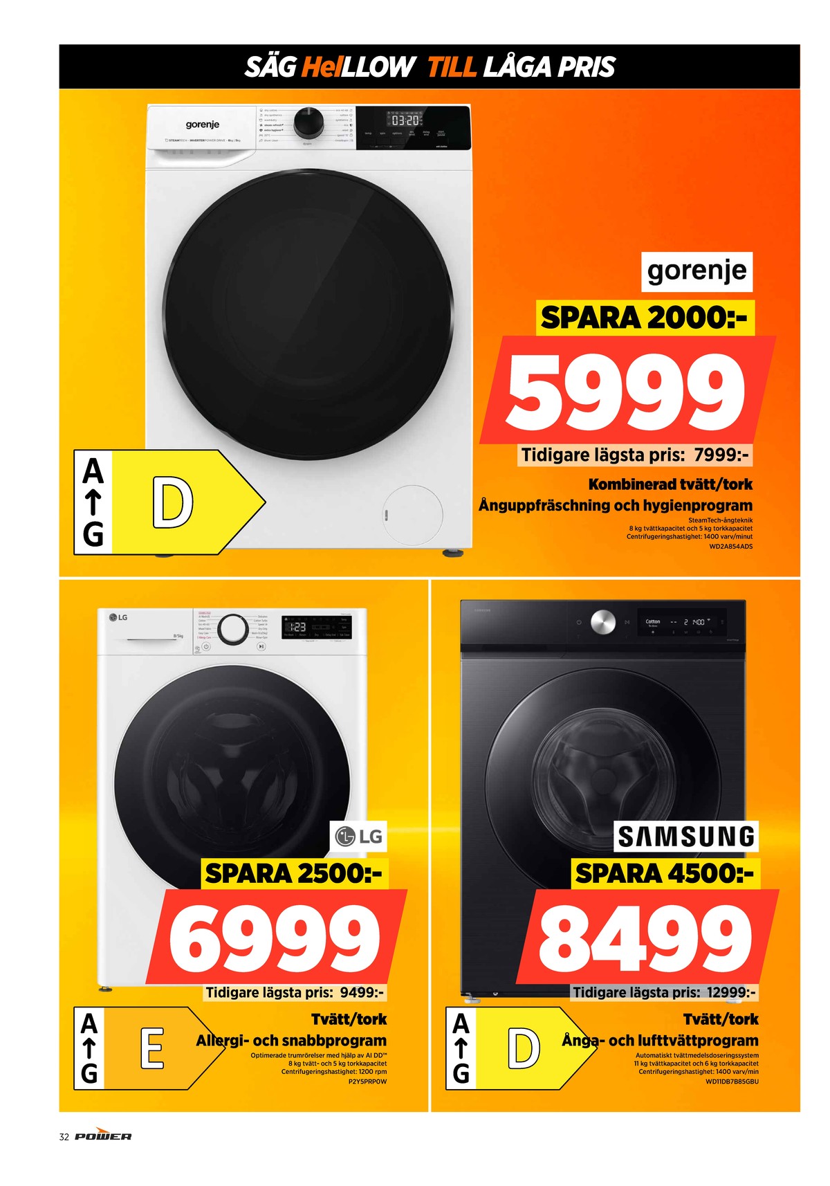 Se Power reklamblad för vecka 33 på Kampanjveckan.se. Se bra erbjudanden på många varor, t.ex. tvättmaskin/torktumlare lg eller andra varor. Läs reklambladet här! Sida 32
