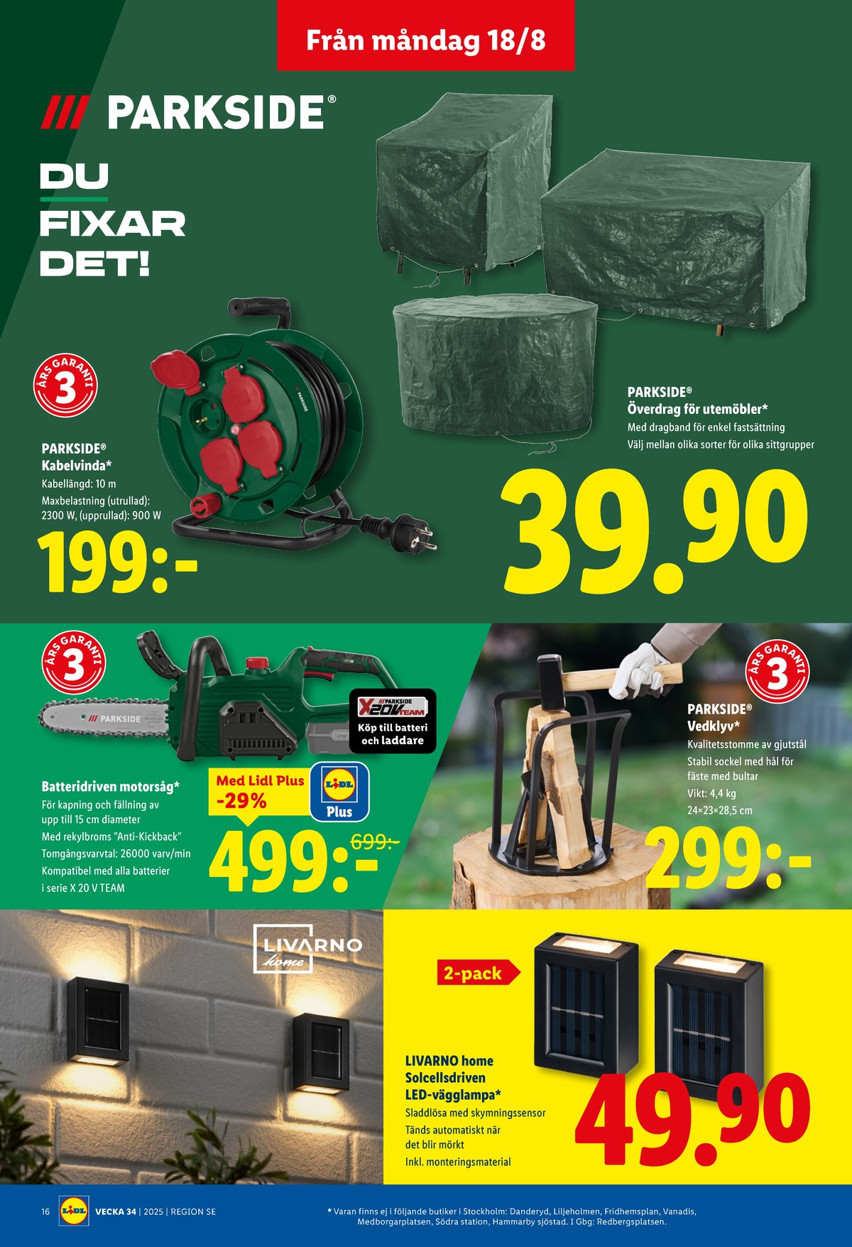 Se Lidl reklamblad för vecka 34 på Kampanjveckan.se. Se bra erbjudanden på många varor, t.ex. kabelvinda parkside eller Överdrag parkside. Läs reklambladet här! Sida 20
