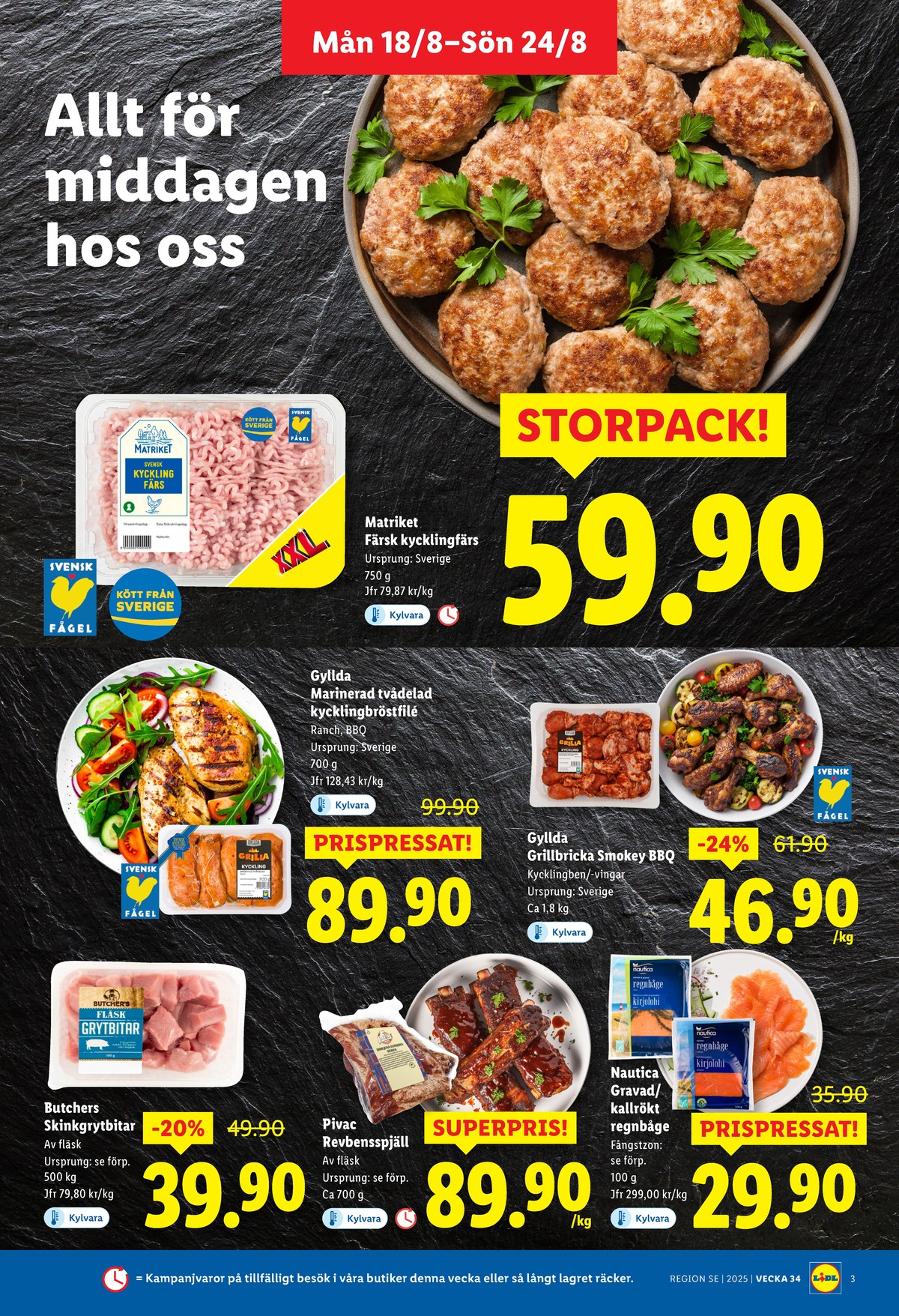 Se Lidl reklamblad för vecka 34 på Kampanjveckan.se. Se bra erbjudanden på många varor, t.ex. grytbitar fläsk butchers eller revbensspjäll pivac. Läs reklambladet här! Sida 3

