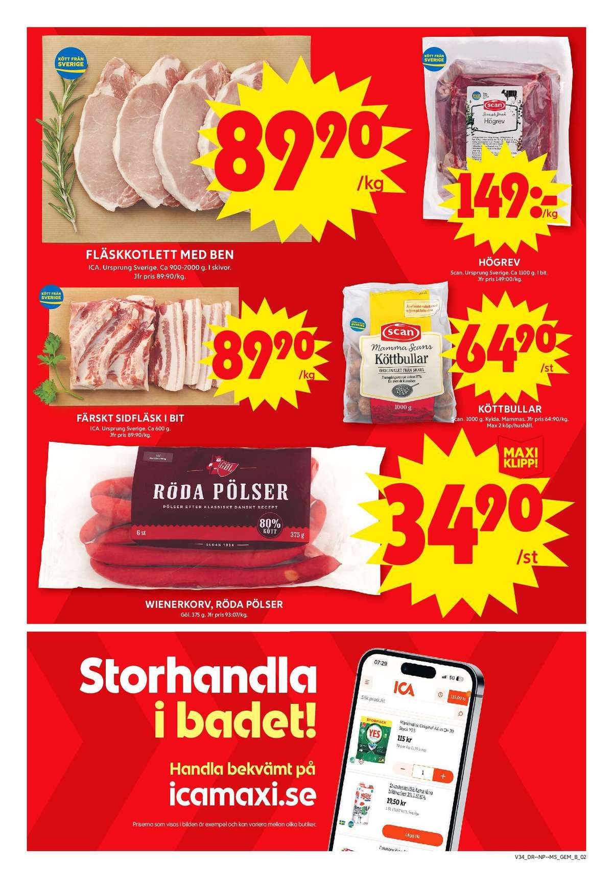 Se ICA Maxi reklamblad för vecka 34 på Kampanjveckan.se. Se bra erbjudanden på många varor, t.ex. röda hot dog pölser gøl eller sidfläsk ica. Läs reklambladet här! Sida 4

