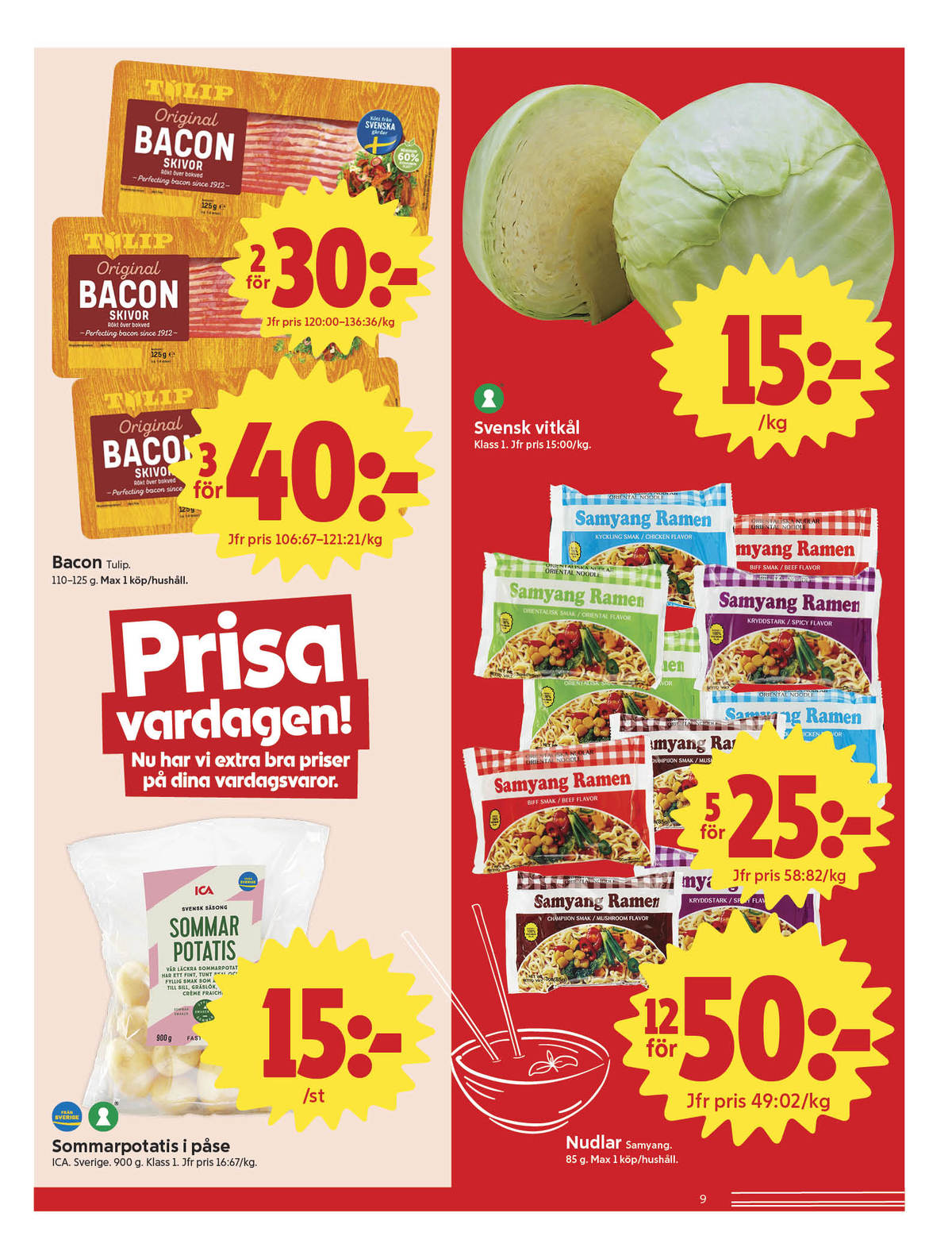 Se ICA Nära reklamblad för vecka 34 på Kampanjveckan.se. Se bra erbjudanden på många varor, t.ex. potatis ica eller baconskivor tulip. Läs reklambladet här! Sida 9
