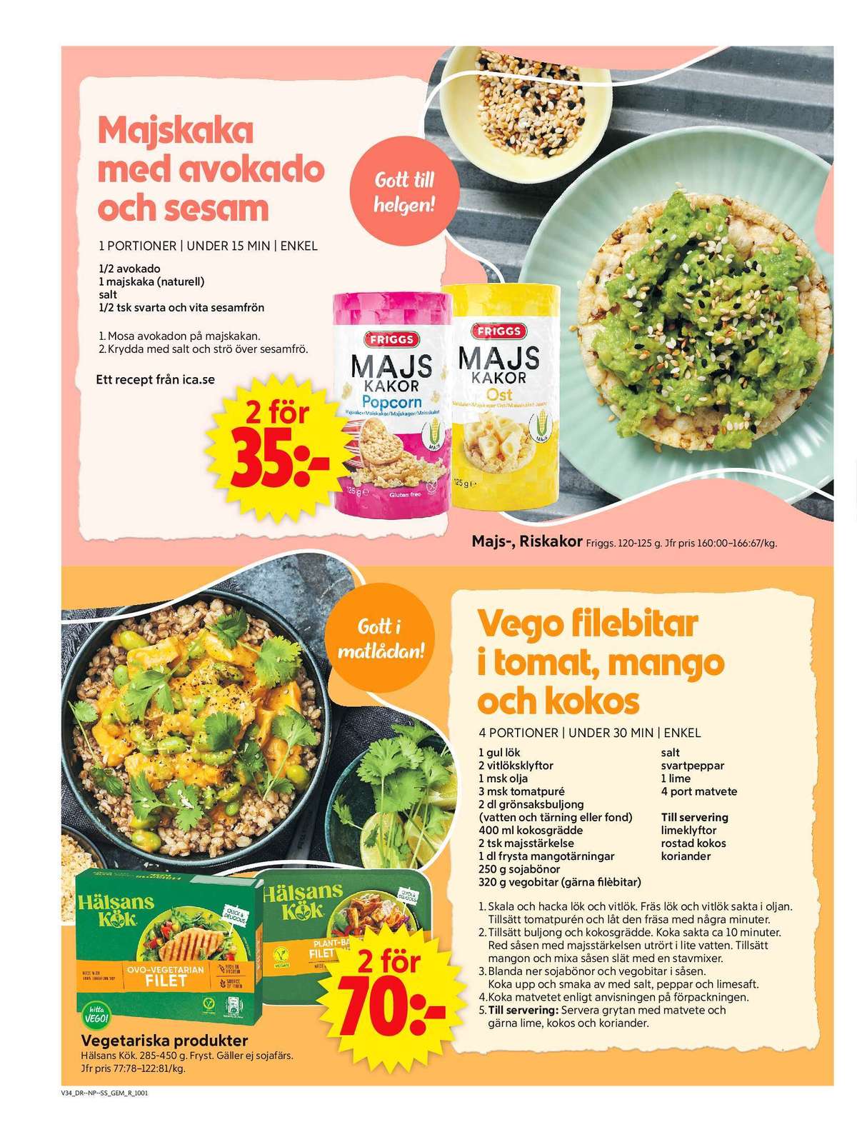 Se ICA Supermarket reklamblad för vecka 34 på Kampanjveckan.se. Se bra erbjudanden på många varor, t.ex. vegetarmat hälsans kök eller majskakor friggs. Läs reklambladet här! Sida 6
