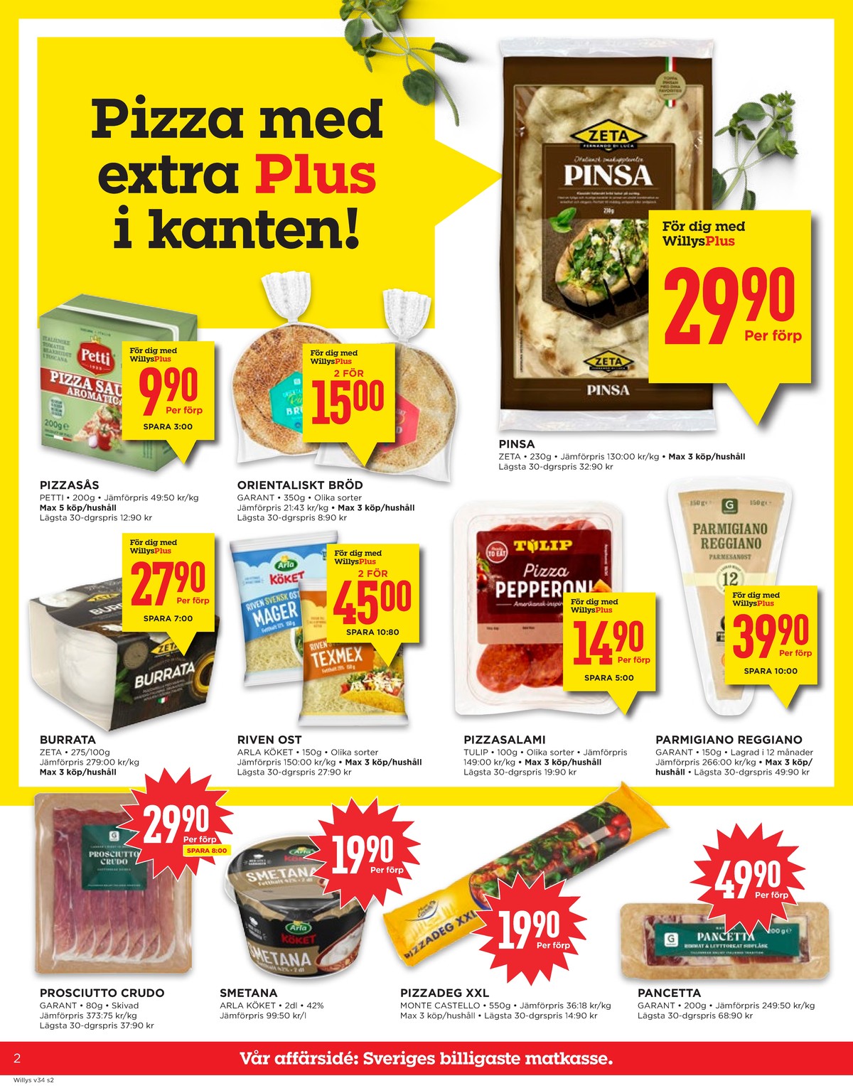 Se WILLY:S reklamblad för vecka 34 på Kampanjveckan.se. Se bra erbjudanden på många varor, t.ex. prosciutto garant eller smetana arla köket. Läs reklambladet här! Sida 2
