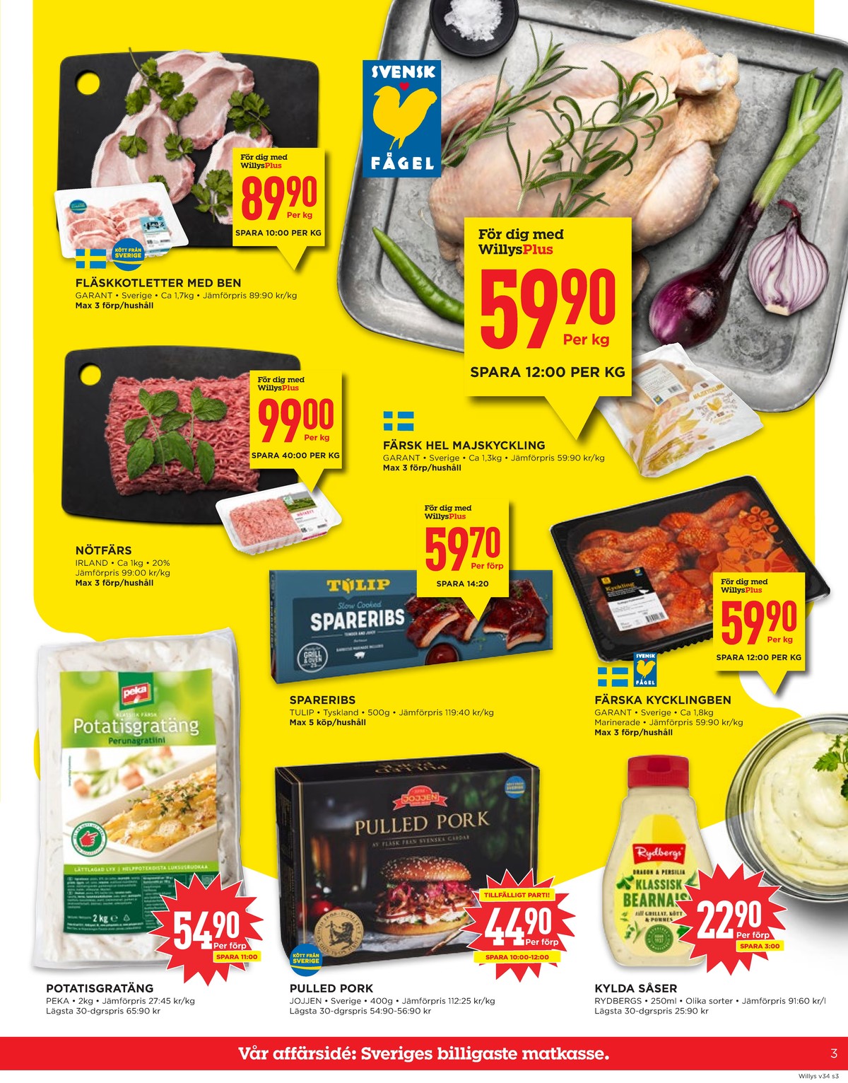 Se WILLY:S reklamblad för vecka 34 på Kampanjveckan.se. Se bra erbjudanden på många varor, t.ex. potatisgratäng peka eller pulled pork jojjen. Läs reklambladet här! Sida 3

