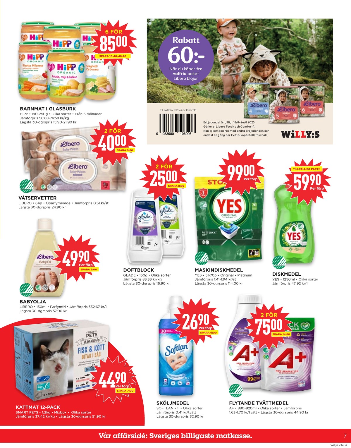 Se WILLY:S reklamblad för vecka 34 på Kampanjveckan.se. Se bra erbjudanden på många varor, t.ex. kattmat smart pets eller sköljmedel softlan. Läs reklambladet här! Sida 7
