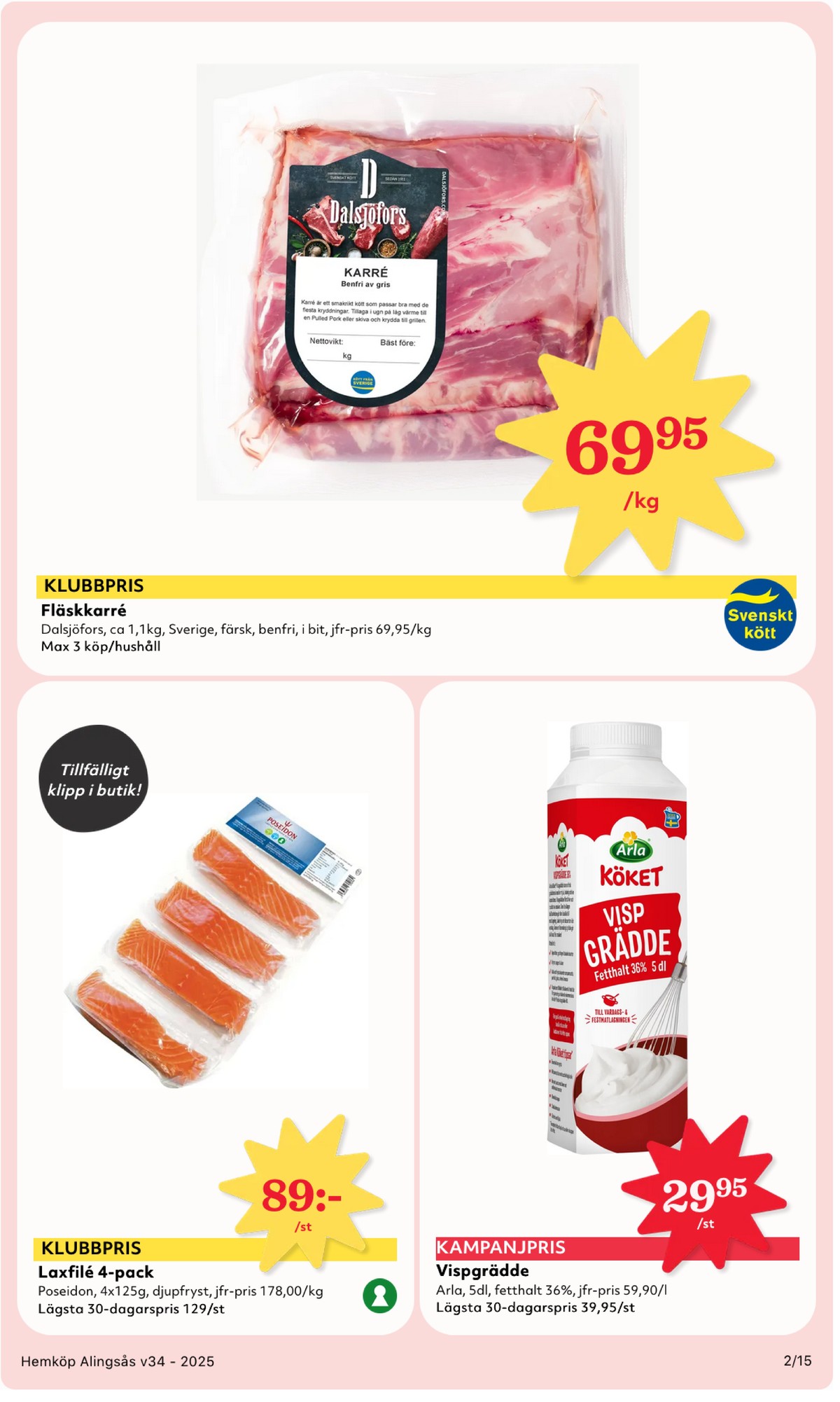 Se Hemköp reklamblad för vecka 34 på Kampanjveckan.se. Se bra erbjudanden på många varor, t.ex. laxfilé falkenberg seafood eller vispgrädde arla köket. Läs reklambladet här! Sida 2
