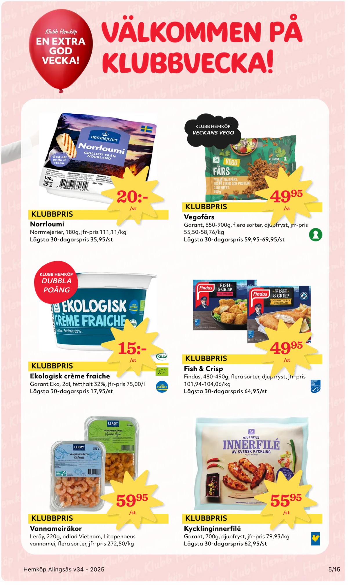 Se Hemköp reklamblad för vecka 34 på Kampanjveckan.se. Se bra erbjudanden på många varor, t.ex. vannameiräkor leröy eller kycklinginnerfilé garant. Läs reklambladet här! Sida 5
