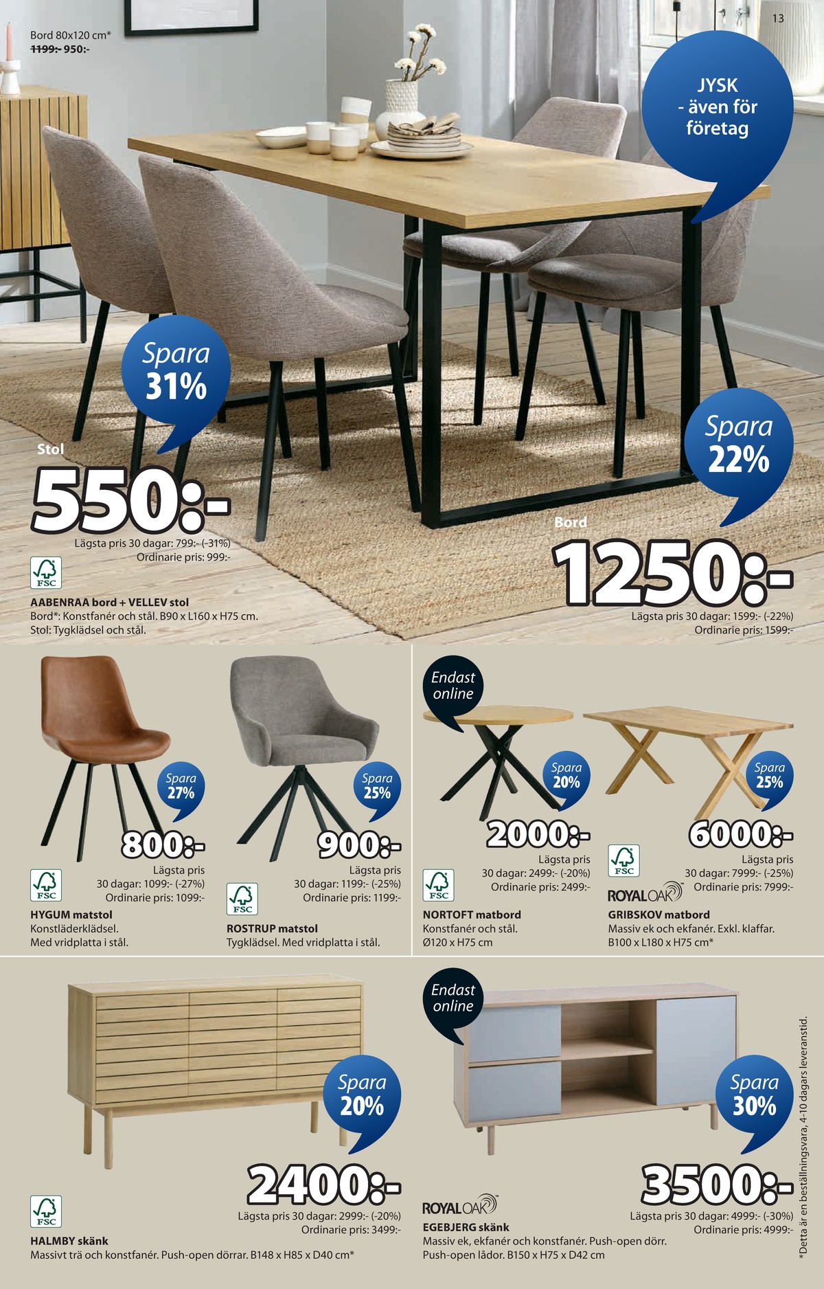 Se Jysk reklamblad för vecka 34 på Kampanjveckan.se. Se bra erbjudanden på många varor, t.ex. matsalsbord okänd eller matsalsbord okänd. Läs reklambladet här! Sida 14
