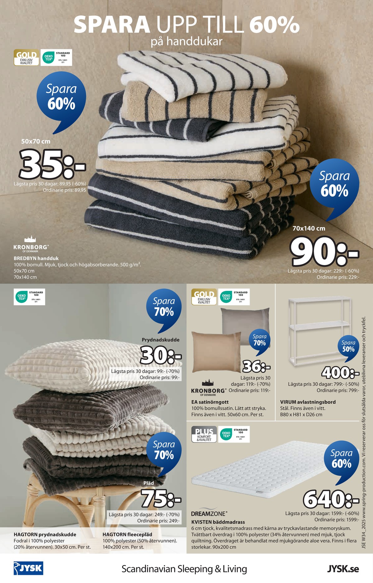 Se Jysk reklamblad för vecka 34 på Kampanjveckan.se. Se bra erbjudanden på många varor, t.ex. kuddar okänd eller andra varor. Läs reklambladet här! Sida 17