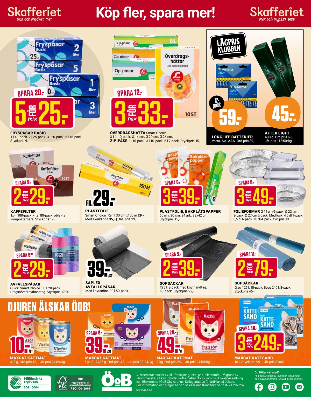 Se ÖoB reklamblad för vecka 34 på Kampanjveckan.se. Se bra erbjudanden på många varor, t.ex. kattmat maxcat eller kattmat maxcat. Läs reklambladet här! Sida 12
