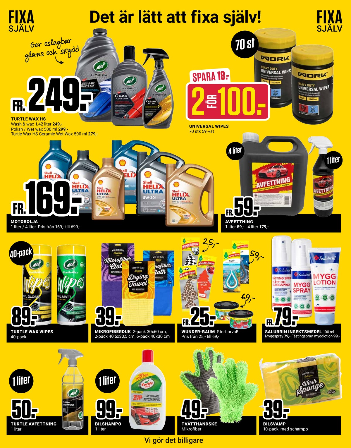 Se ÖoB reklamblad för vecka 34 på Kampanjveckan.se. Se bra erbjudanden på många varor, t.ex. avfettning turtle wax eller bilshampo turtle zip. Läs reklambladet här! Sida 9

