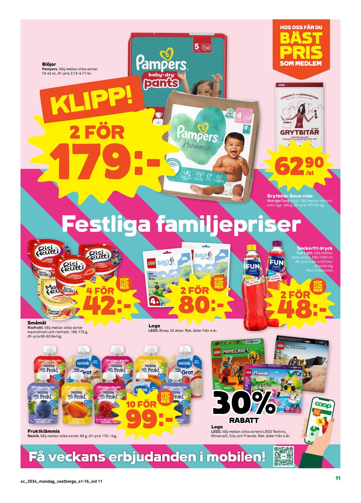 Se Stora Coop reklamblad för vecka 34 på Kampanjveckan.se. Se bra erbjudanden på många varor, t.ex. barnmat nestlé eller leksaker lego. Läs reklambladet här! Sida 11
