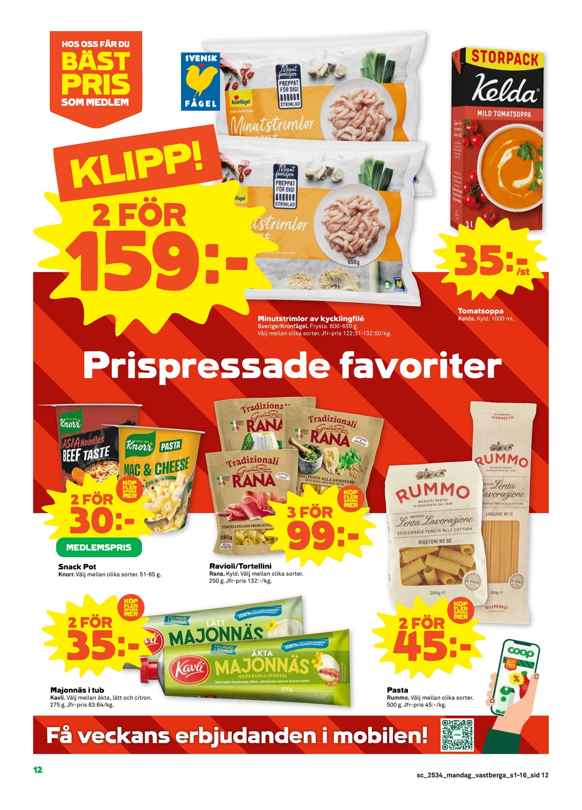 Se Stora Coop reklamblad för vecka 34 på Kampanjveckan.se. Se bra erbjudanden på många varor, t.ex. majonnäs kavli eller pastarätter knorr. Läs reklambladet här! Sida 12
