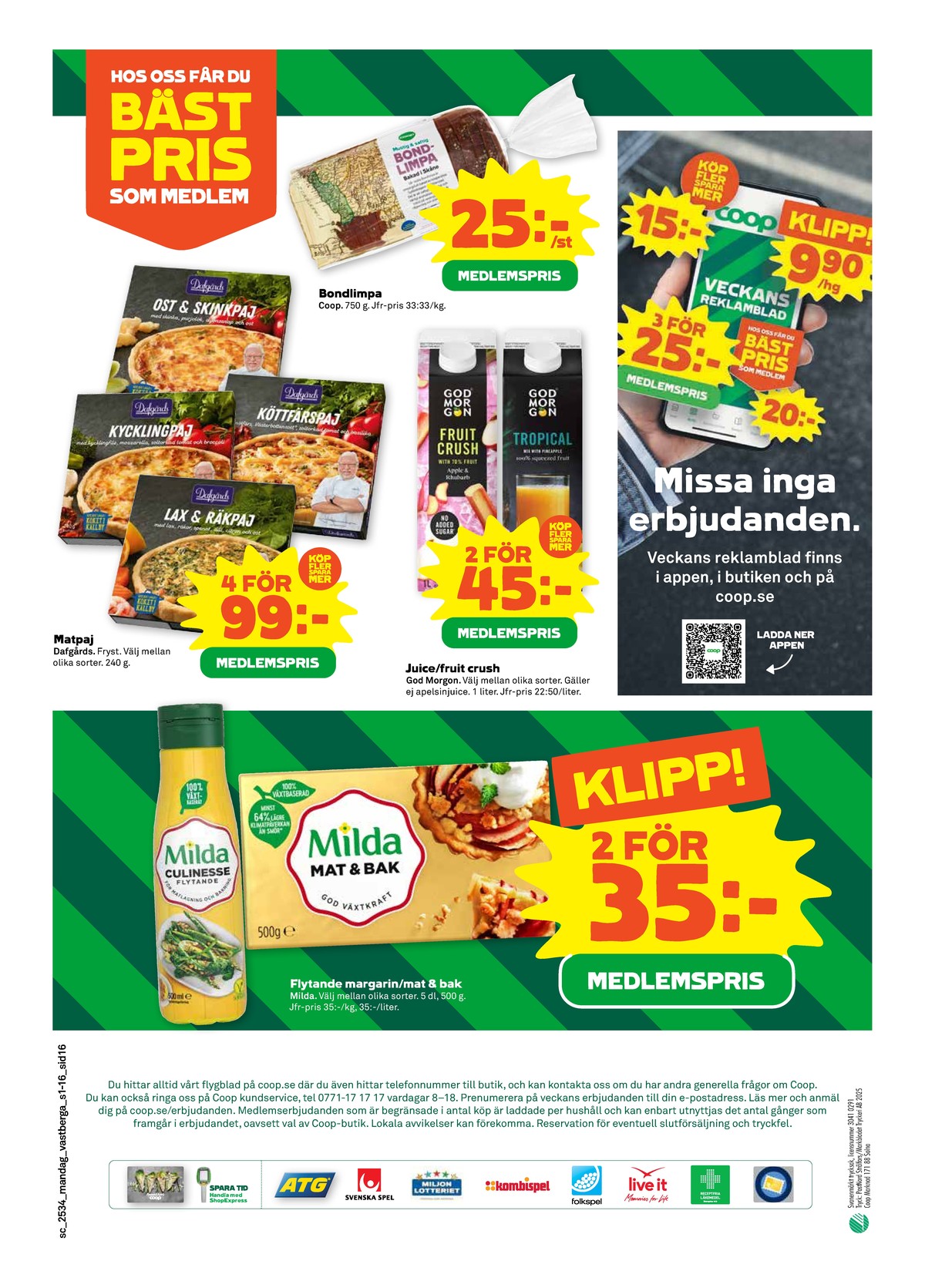 Se Stora Coop reklamblad för vecka 34 på Kampanjveckan.se. Se bra erbjudanden på många varor, t.ex. margarin milda eller matpajer dafgårds. Läs reklambladet här! Sida 16
