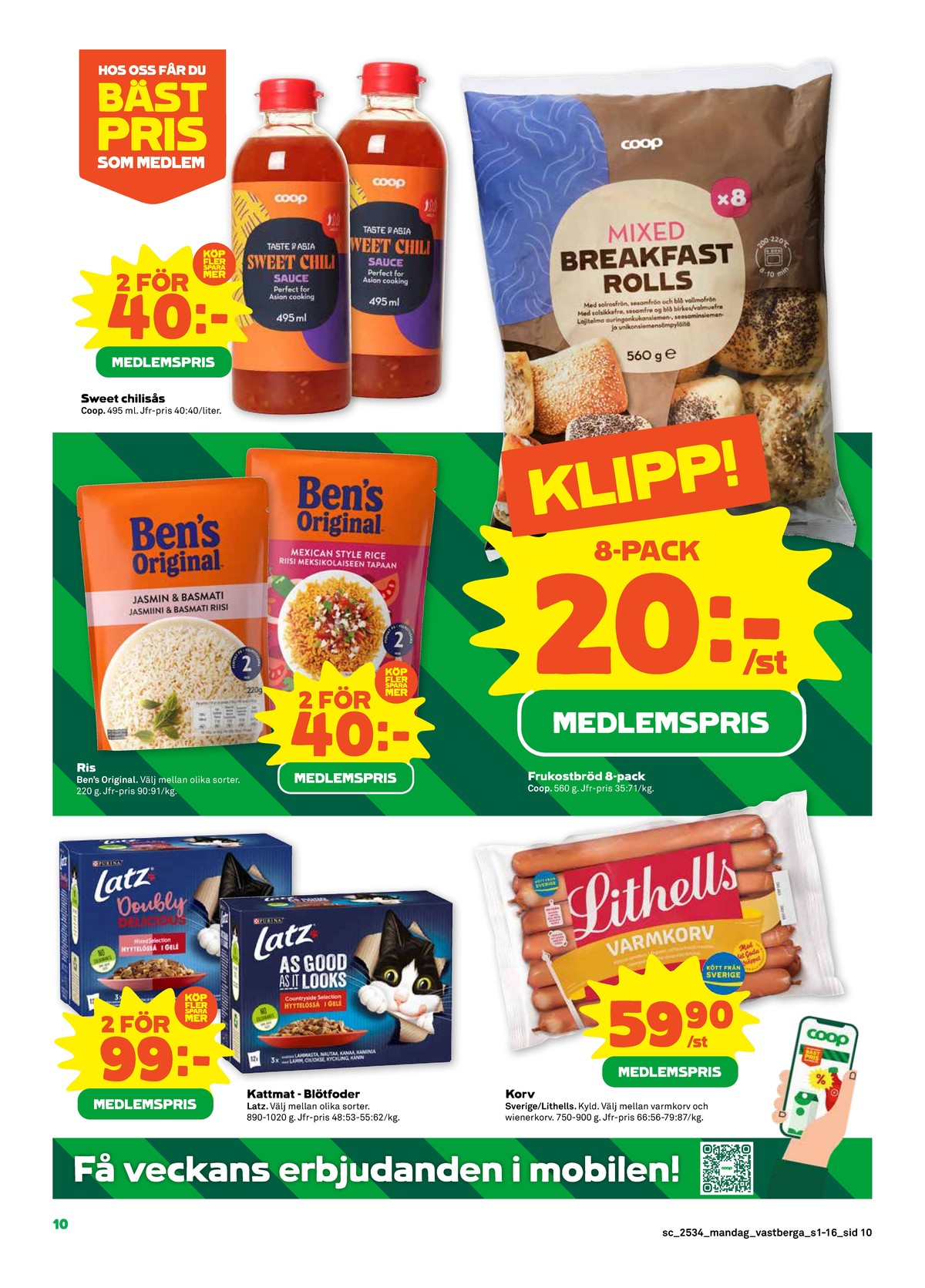 Se Stora Coop reklamblad för vecka 34 på Kampanjveckan.se. Se bra erbjudanden på många varor, t.ex. kattmat latz eller varmkorv lithells. Läs reklambladet här! Sida 10
