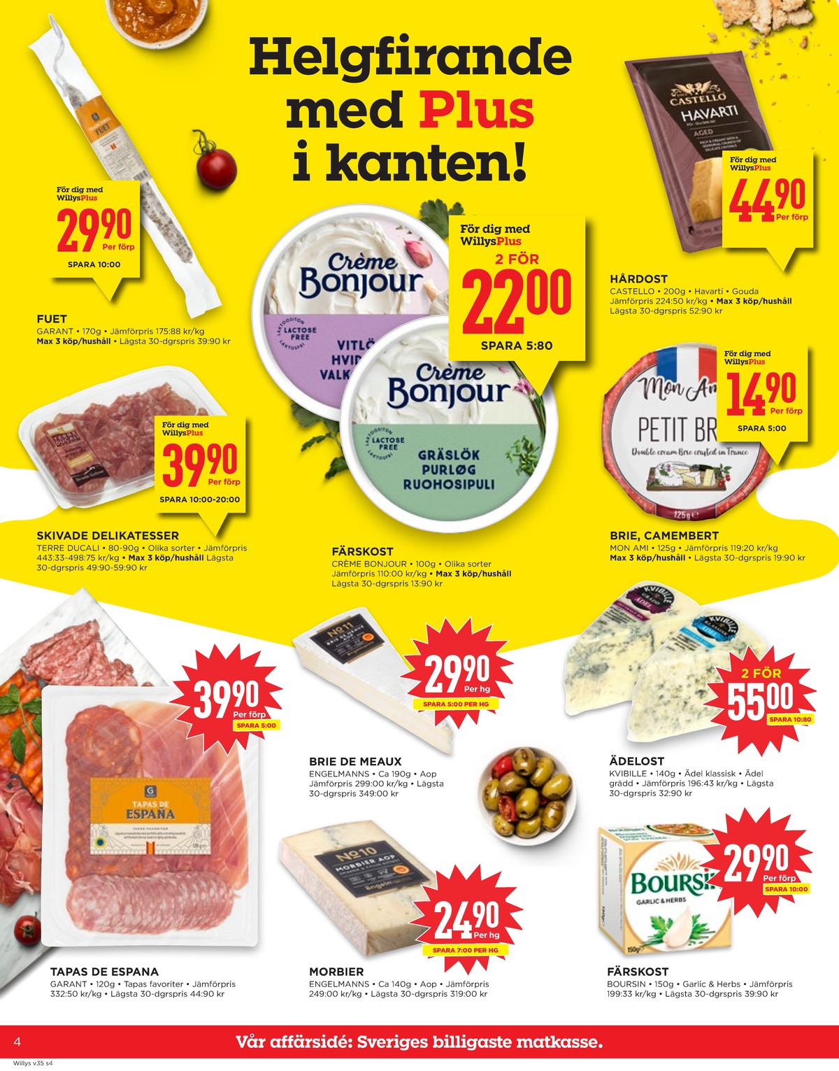 Se WILLY:S reklamblad för vecka 35 på Kampanjveckan.se. Se bra erbjudanden på många varor, t.ex. tapas garant eller morbier engelmanns. Läs reklambladet här! Sida 4
