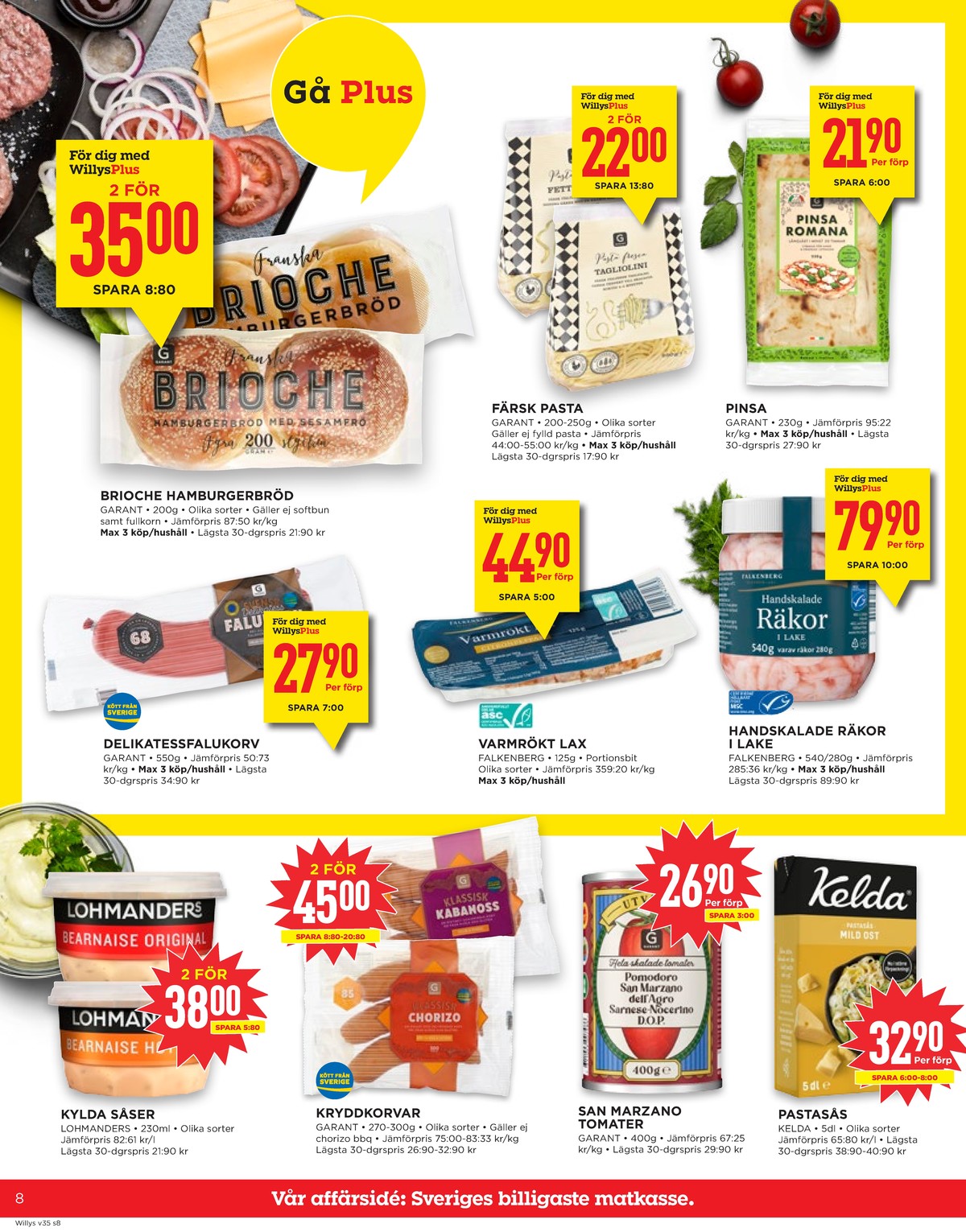 Se WILLY:S reklamblad för vecka 35 på Kampanjveckan.se. Se bra erbjudanden på många varor, t.ex. bearnaisesås lohmanders eller bearnaisesås hot lohmanders. Läs reklambladet här! Sida 8
