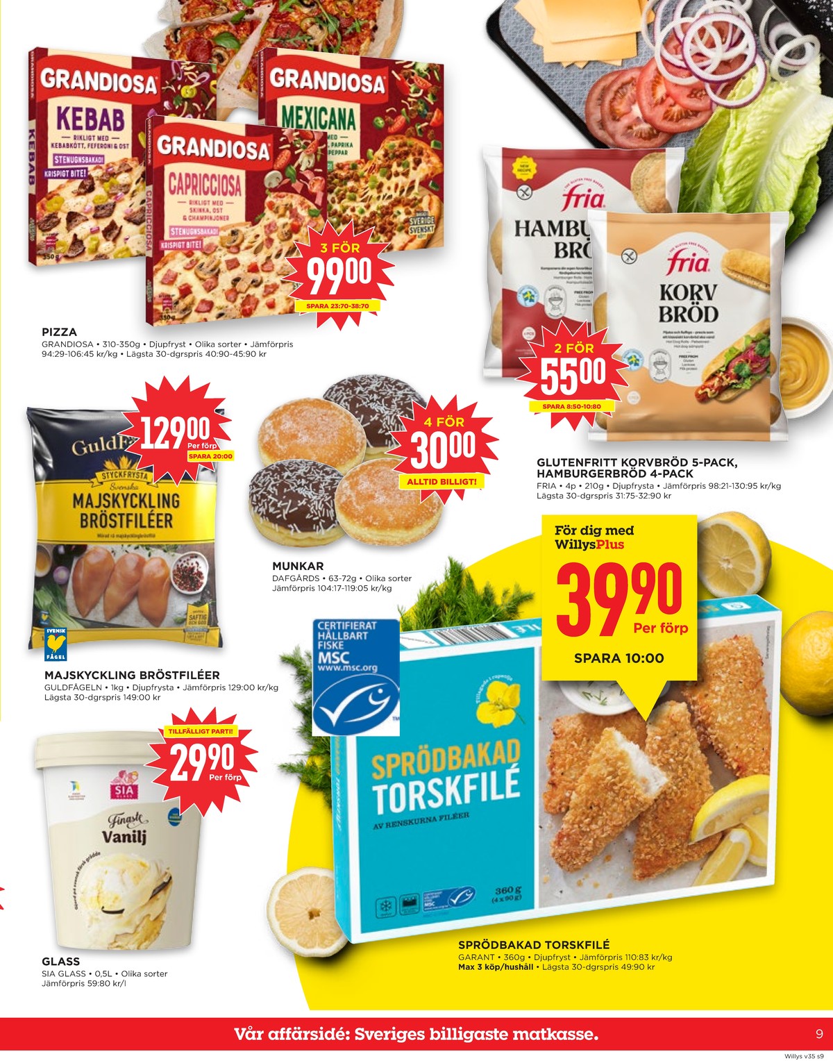 Se WILLY:S reklamblad för vecka 35 på Kampanjveckan.se. Se bra erbjudanden på många varor, t.ex. gräddglass sia eller torskfilé panerad garant. Läs reklambladet här! Sida 9
