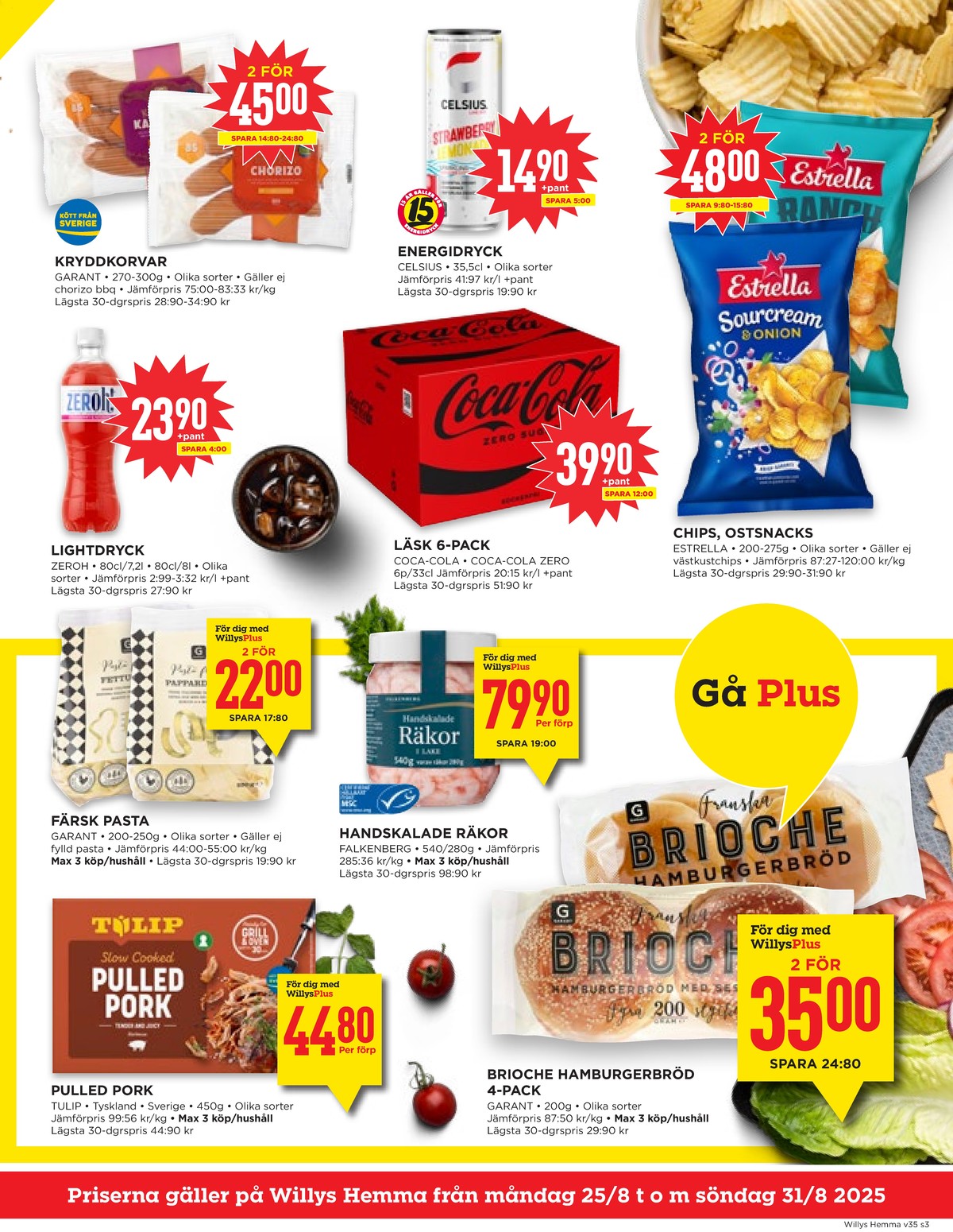 Se WILLY:S hemma reklamblad för vecka 35 på Kampanjveckan.se. Se bra erbjudanden på många varor, t.ex. pulled pork tulip eller räkor falkenberg seafood. Läs reklambladet här! Sida 3
