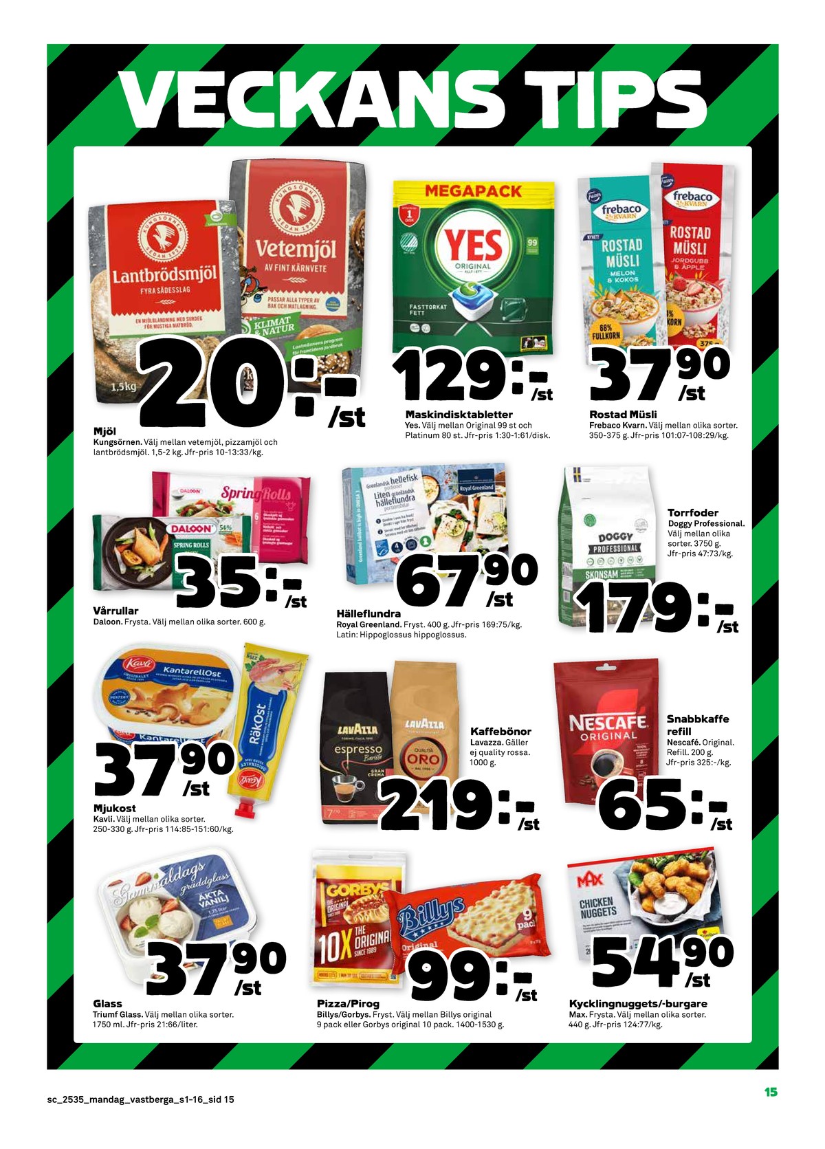 Se Stora Coop reklamblad för vecka 35 på Kampanjveckan.se. Se bra erbjudanden på många varor, t.ex. gräddglass triumf eller piroger gorbys. Läs reklambladet här! Sida 15
