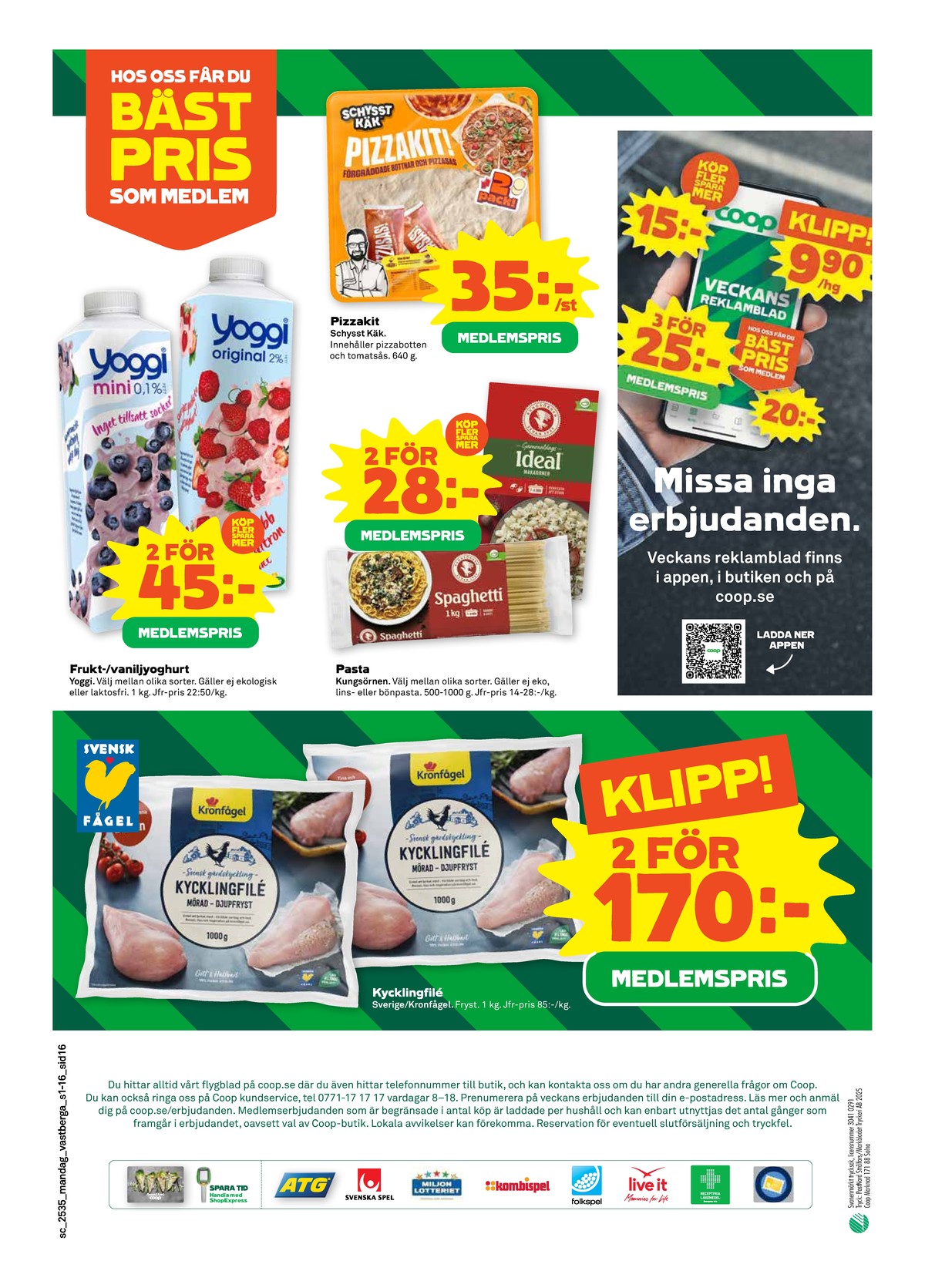 Se Stora Coop reklamblad för vecka 35 på Kampanjveckan.se. Se bra erbjudanden på många varor, t.ex. kycklingfilé kronfågel eller makaroner kungsörnen. Läs reklambladet här! Sida 16
