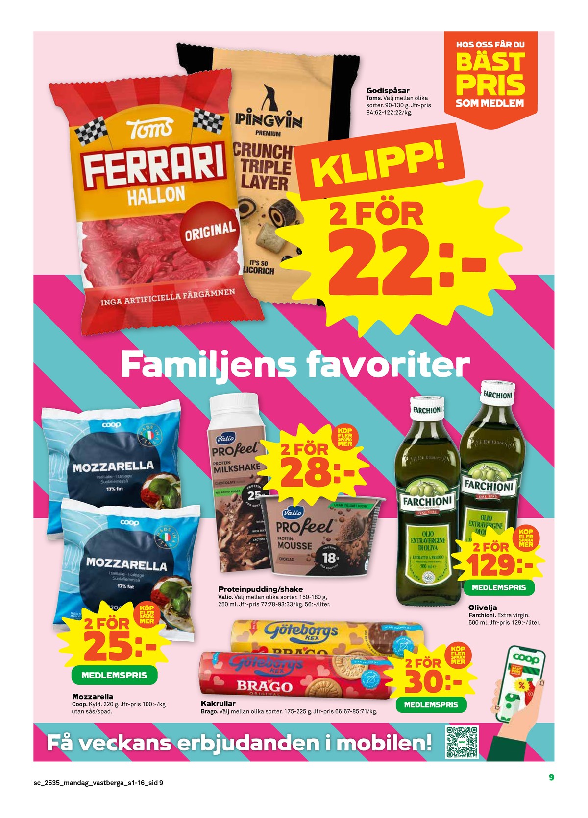 Se Stora Coop reklamblad för vecka 35 på Kampanjveckan.se. Se bra erbjudanden på många varor, t.ex. mozzarella coop eller kaffekex brago. Läs reklambladet här! Sida 9

