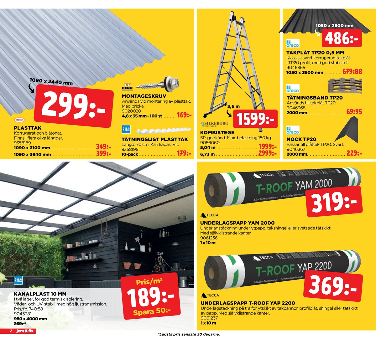 Se Jem & Fix reklamblad för vecka 35 på Kampanjveckan.se. Se bra erbjudanden på många varor, t.ex. kanaltak rias eller tätningslist okänd. Läs reklambladet här! Sida 2
