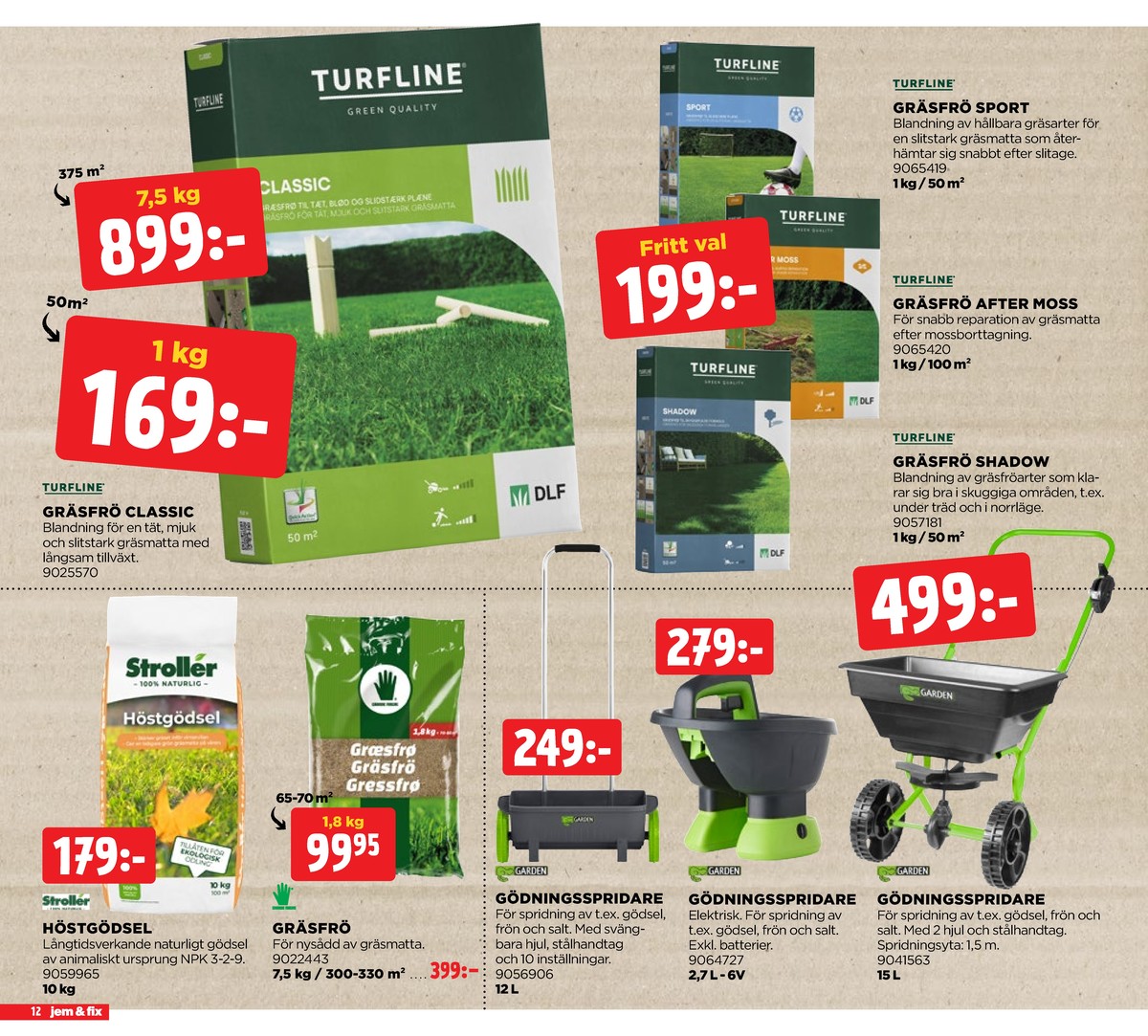 Se Jem & Fix reklamblad för vecka 35 på Kampanjveckan.se. Se bra erbjudanden på många varor, t.ex. gräsmattegödsel stroller eller gräsfrö grønne fingre. Läs reklambladet här! Sida 12
