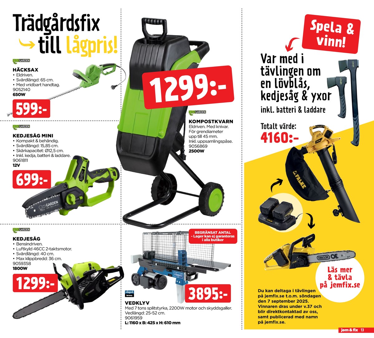 Se Jem & Fix reklamblad för vecka 35 på Kampanjveckan.se. Se bra erbjudanden på många varor, t.ex. kedjesåg garden eller kedjesåg garden. Läs reklambladet här! Sida 13
