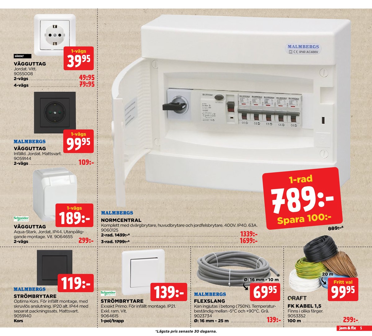 Se Jem & Fix reklamblad för vecka 35 på Kampanjveckan.se. Se bra erbjudanden på många varor, t.ex. strömbrytare malmbergs eller vägguttag schneider. Läs reklambladet här! Sida 5
