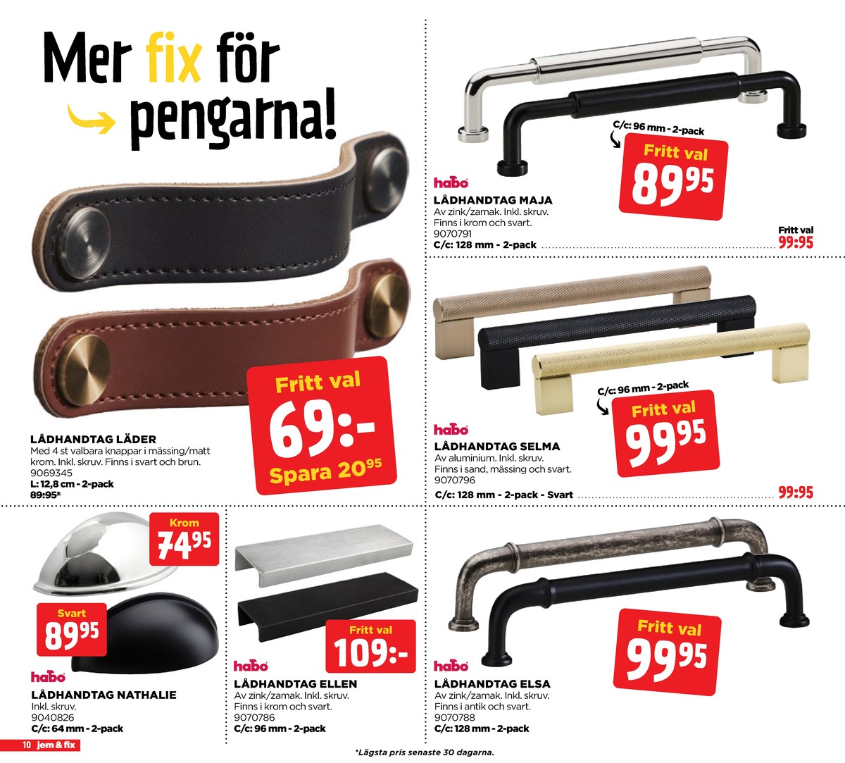 Se Jem & Fix reklamblad för vecka 35 på Kampanjveckan.se. Se bra erbjudanden på många varor, t.ex. handtag habo eller handtag habo. Läs reklambladet här! Sida 10
