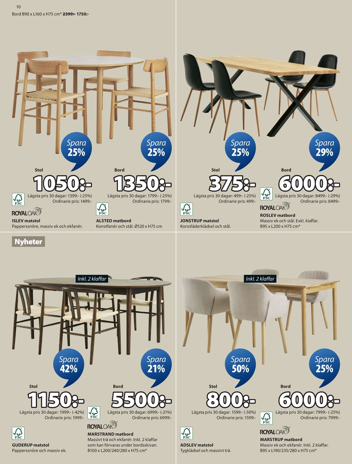 Se Jysk reklamblad för vecka 35 på Kampanjveckan.se. Se bra erbjudanden på många varor, t.ex. matsalsbord royal oak eller matsalsbord royal oak. Läs reklambladet här! Sida 11
