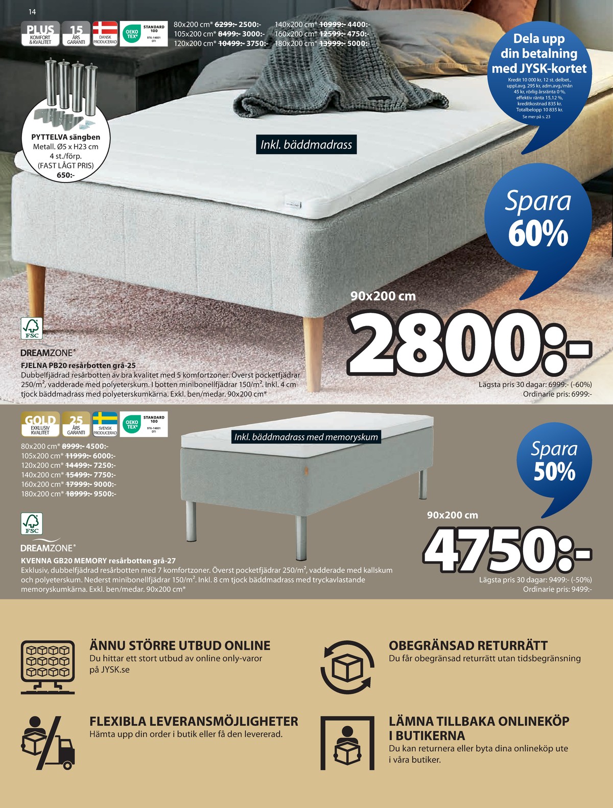 Se Jysk reklamblad för vecka 35 på Kampanjveckan.se. Se bra erbjudanden på många varor, t.ex. resårbotten dreamzone eller ben dreamzone. Läs reklambladet här! Sida 15

