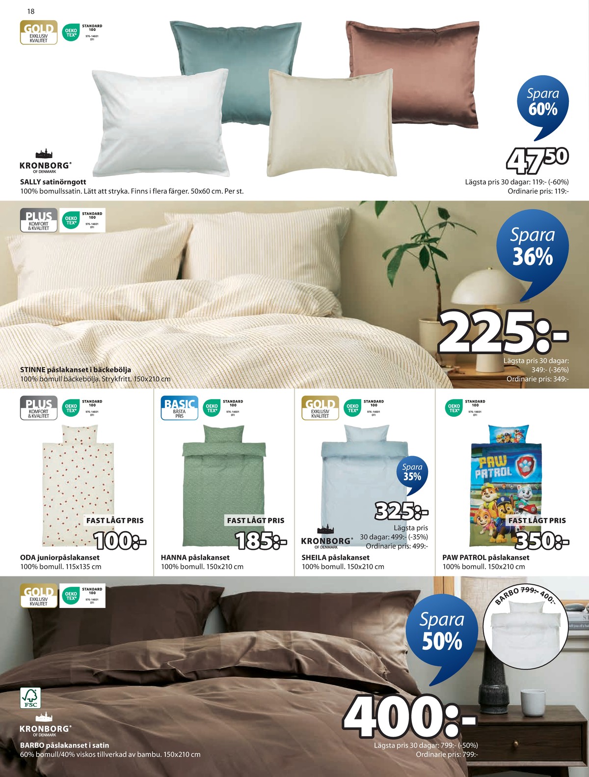 Se Jysk reklamblad för vecka 35 på Kampanjveckan.se. Se bra erbjudanden på många varor, t.ex. Örngott kronborg eller bäddset okänd. Läs reklambladet här! Sida 19
