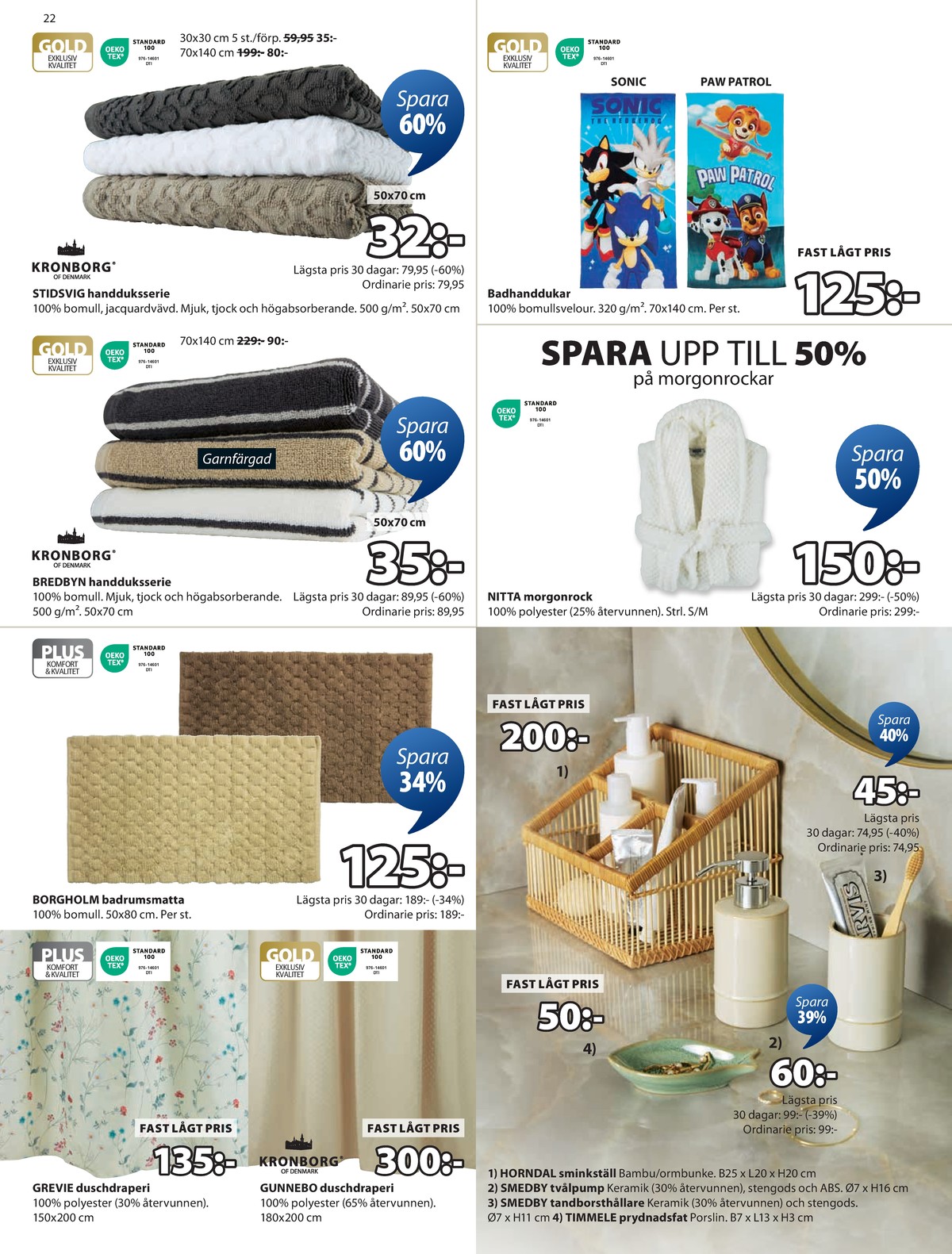 Se Jysk reklamblad för vecka 35 på Kampanjveckan.se. Se bra erbjudanden på många varor, t.ex. badlakan okänd eller morgonrock okänd. Läs reklambladet här! Sida 23
