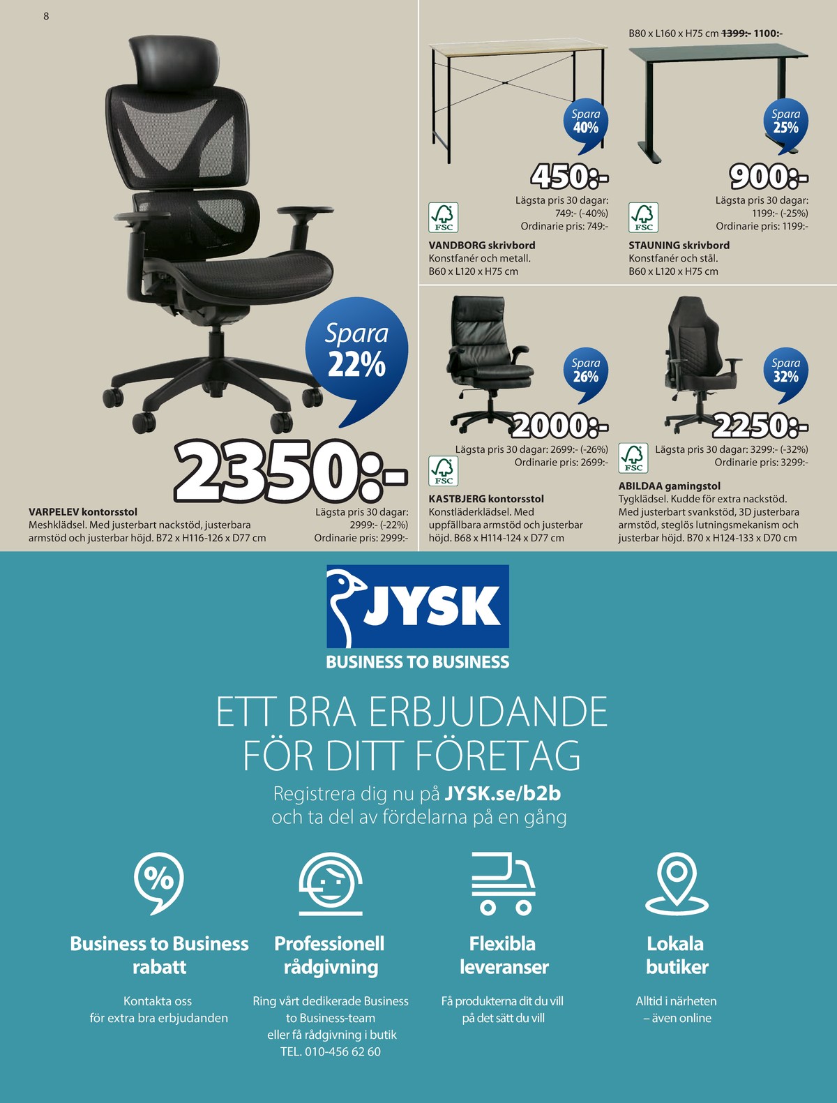 Se Jysk reklamblad för vecka 35 på Kampanjveckan.se. Se bra erbjudanden på många varor, t.ex. skrivbord okänd eller kontorsstolar okänd. Läs reklambladet här! Sida 9
