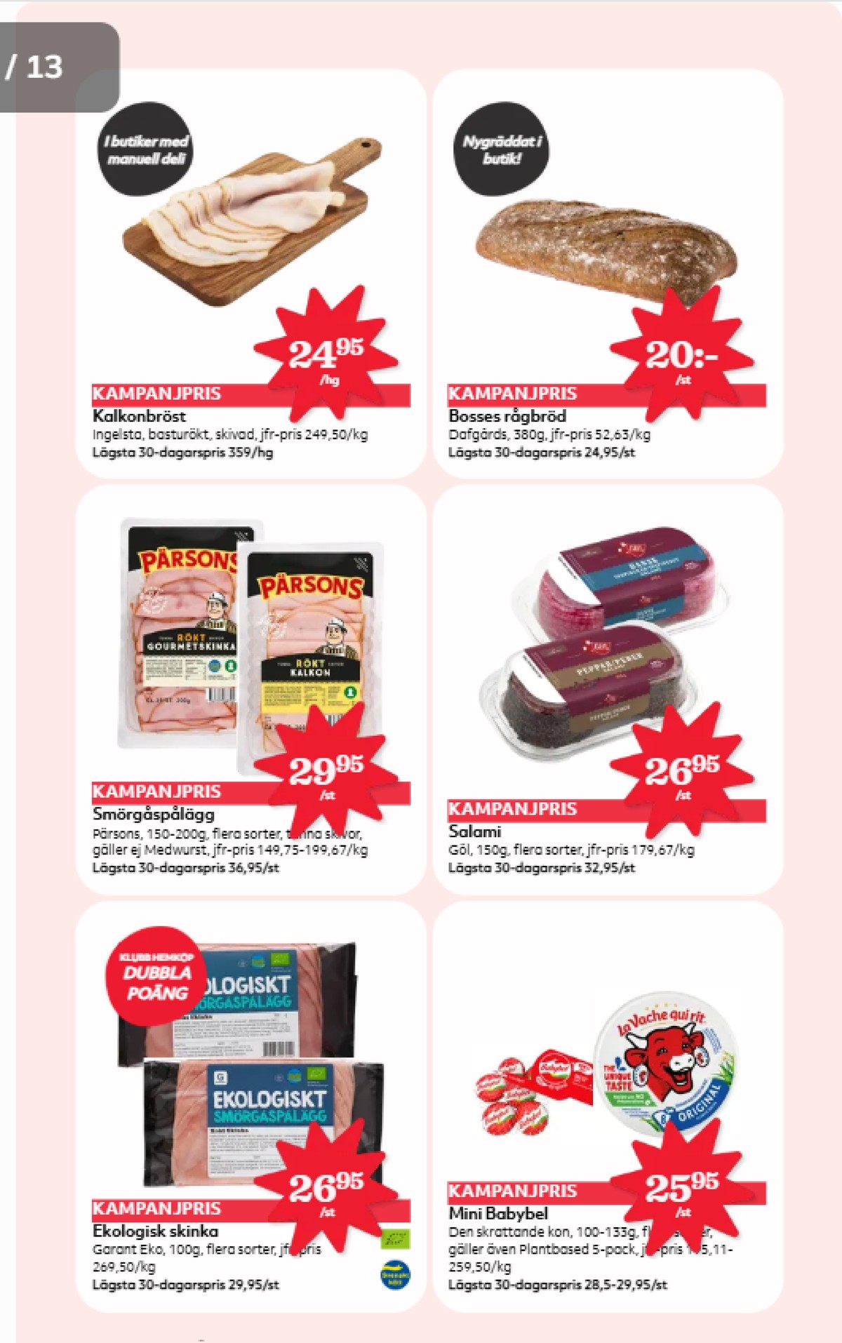 Se Hemköp reklamblad för vecka 35 på Kampanjveckan.se. Se bra erbjudanden på många varor, t.ex. smörgåspålägg garant eller kalkon pärsons. Läs reklambladet här! Sida 9
