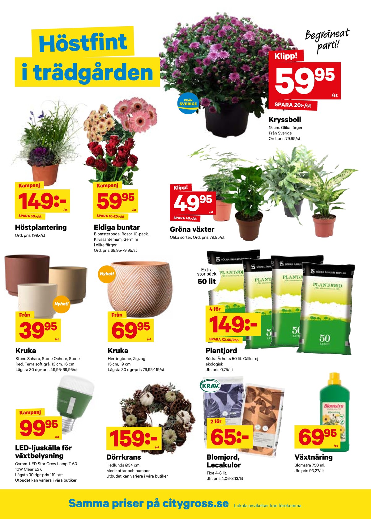 Se City Gross reklamblad för vecka 35 på Kampanjveckan.se. Se bra erbjudanden på många varor, t.ex. växtlampa led osram eller prydnadsföremål div hedlundgruppen. Läs reklambladet här! Sida 9
