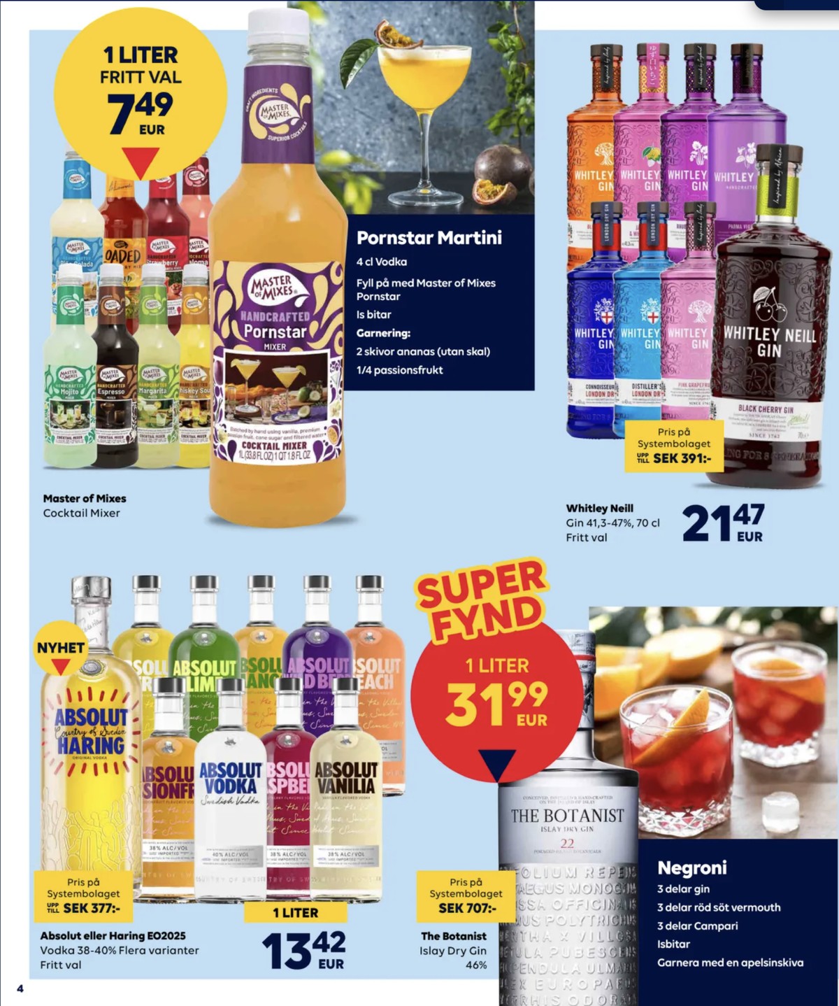 Se Scandlines Border Shop reklamblad för vecka 36 på Kampanjveckan.se. Se bra erbjudanden på många varor, t.ex. drinkmix master of mixes eller vodka passionfruit. Läs reklambladet här! Sida 4

