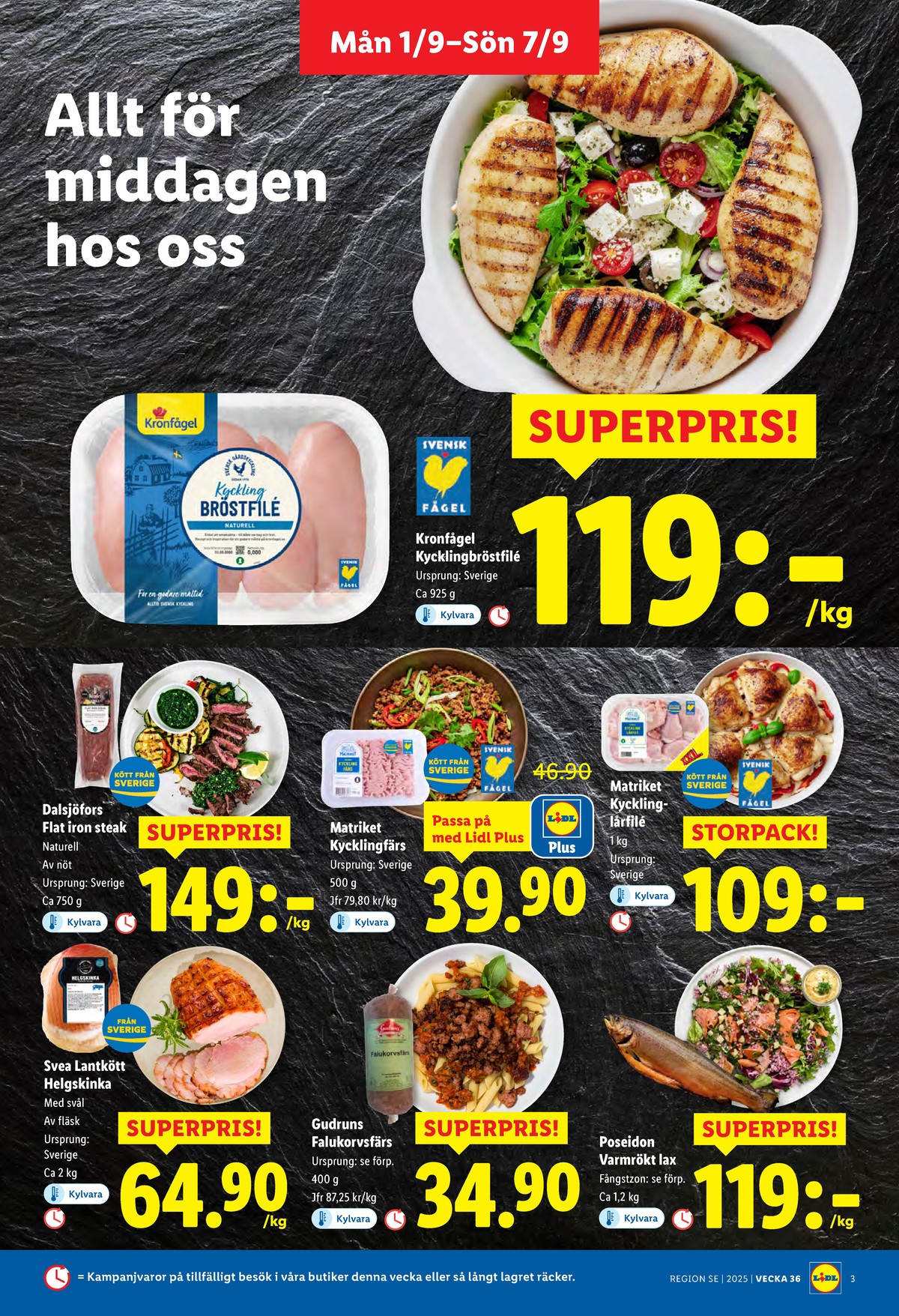 Se Lidl reklamblad för vecka 36 på Kampanjveckan.se. Se bra erbjudanden på många varor, t.ex. kycklingbröstfilé guldfågeln eller kycklinglårfile matriket. Läs reklambladet här! Sida 3
