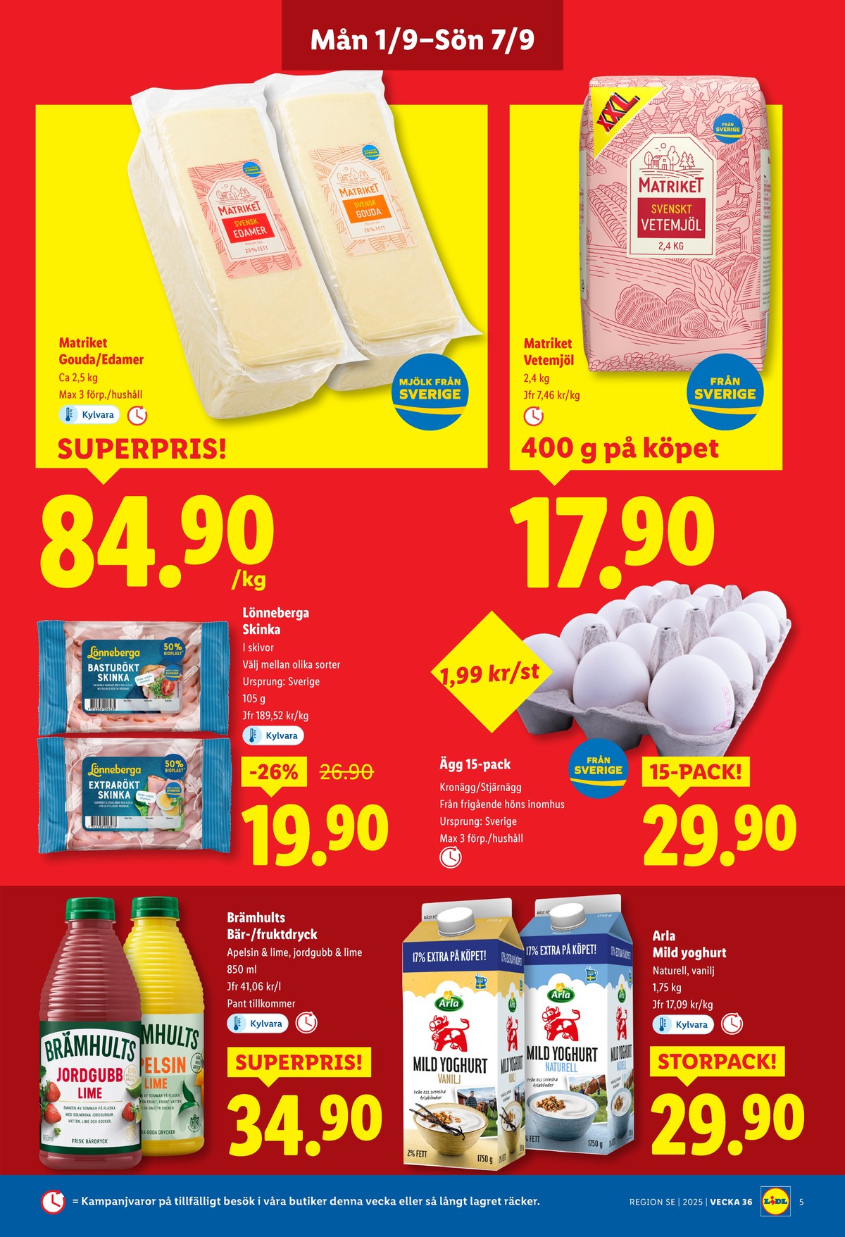 Se Lidl reklamblad för vecka 36 på Kampanjveckan.se. Se bra erbjudanden på många varor, t.ex. vetemjöl matriket eller gouda matriket. Läs reklambladet här! Sida 5
