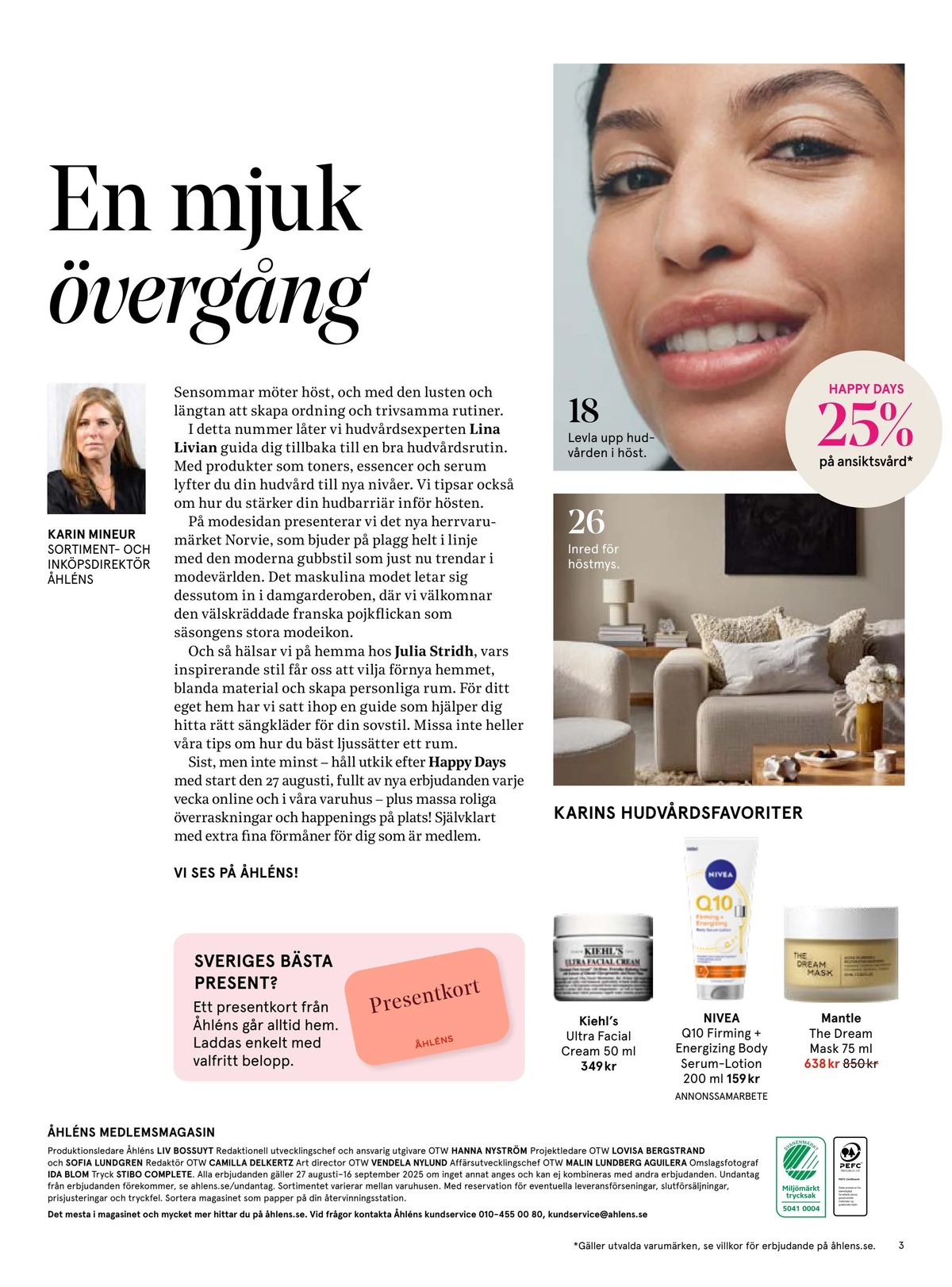 Se Åhlens reklamblad för vecka 36 på Kampanjveckan.se. Se bra erbjudanden på många varor, t.ex. ansiktskräm kiehls eller bodylotion nivea. Läs reklambladet här! Sida 3
