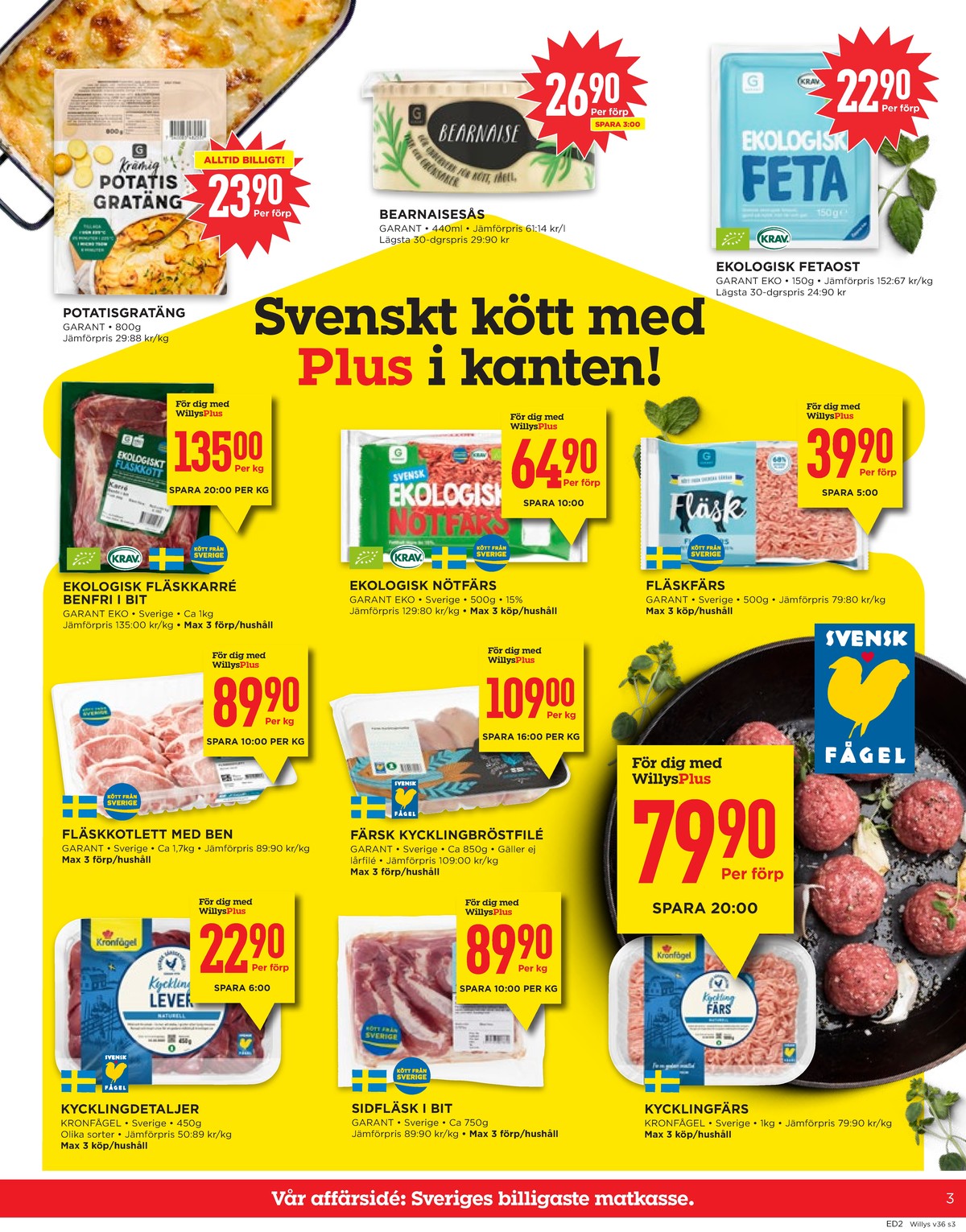 Se WILLY:S reklamblad för vecka 36 på Kampanjveckan.se. Se bra erbjudanden på många varor, t.ex. kycklinglever kronfågel eller sidfläsk garant. Läs reklambladet här! Sida 3
