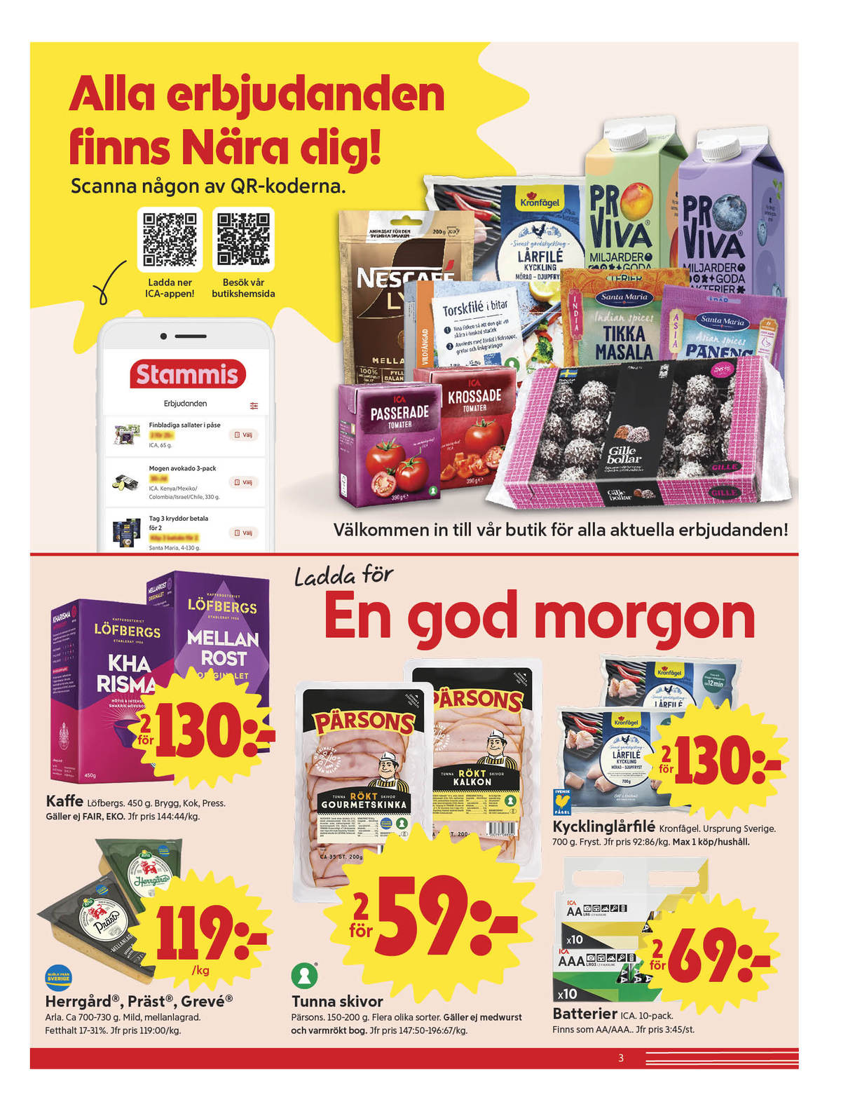 Se ICA Nära reklamblad för vecka 36 på Kampanjveckan.se. Se bra erbjudanden på många varor, t.ex. grevé arla eller herrgård arla. Läs reklambladet här! Sida 3
