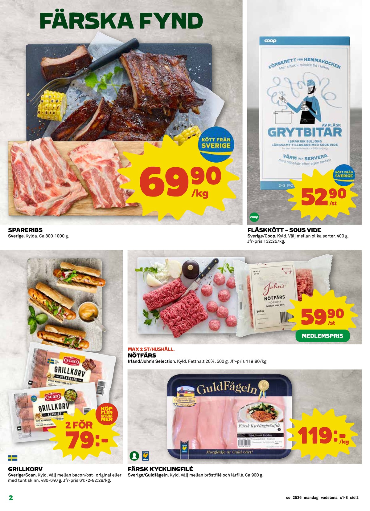 Se Coop reklamblad för vecka 36 på Kampanjveckan.se. Se bra erbjudanden på många varor, t.ex. ost & bacon grillkorv scan eller grillkorv tunt skinn scan. Läs reklambladet här! Sida 2
